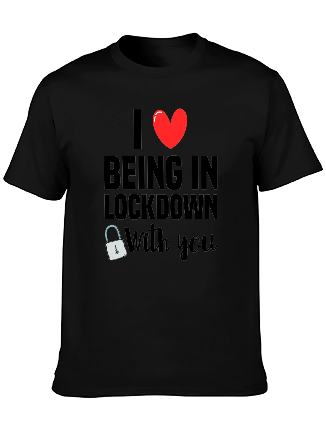 I Heart Being in Lockdown With You T-Shirt