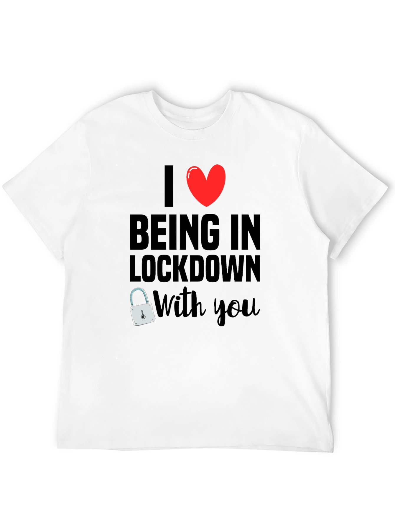 I Heart Being in Lockdown With You T-Shirt