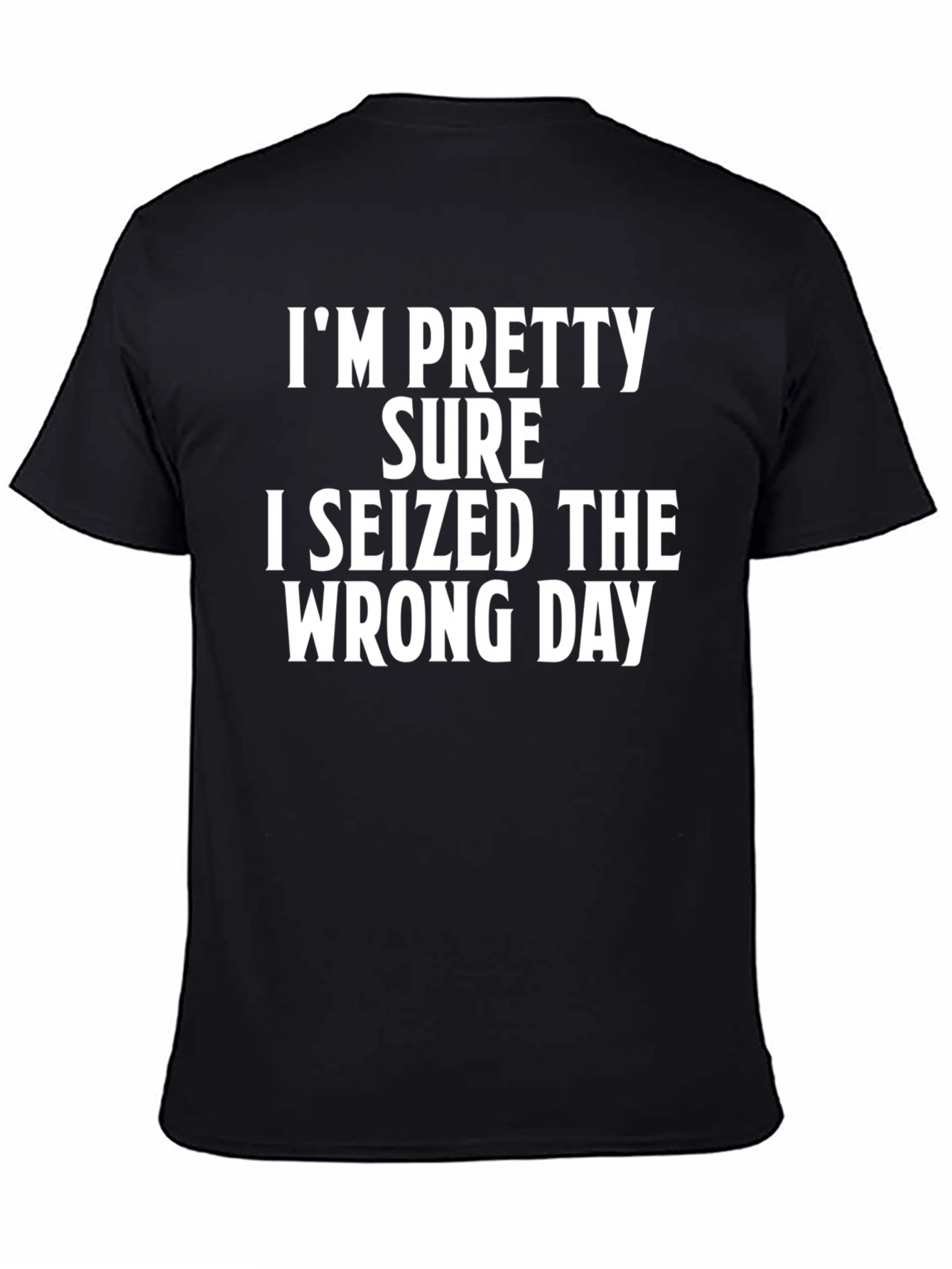 Funny Seized the Wrong Day Graphic T-Shirt