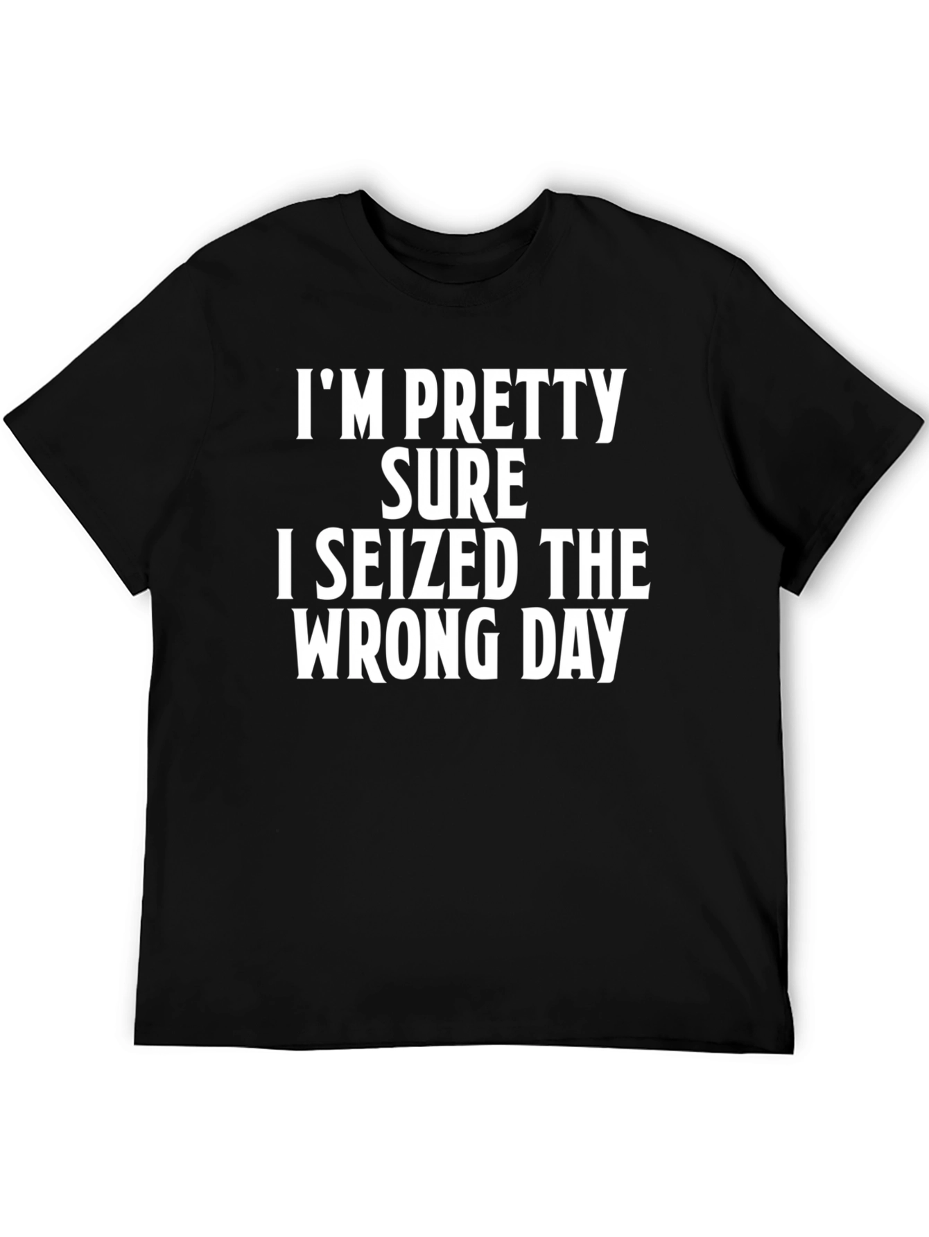 Funny Seized the Wrong Day Graphic T-Shirt