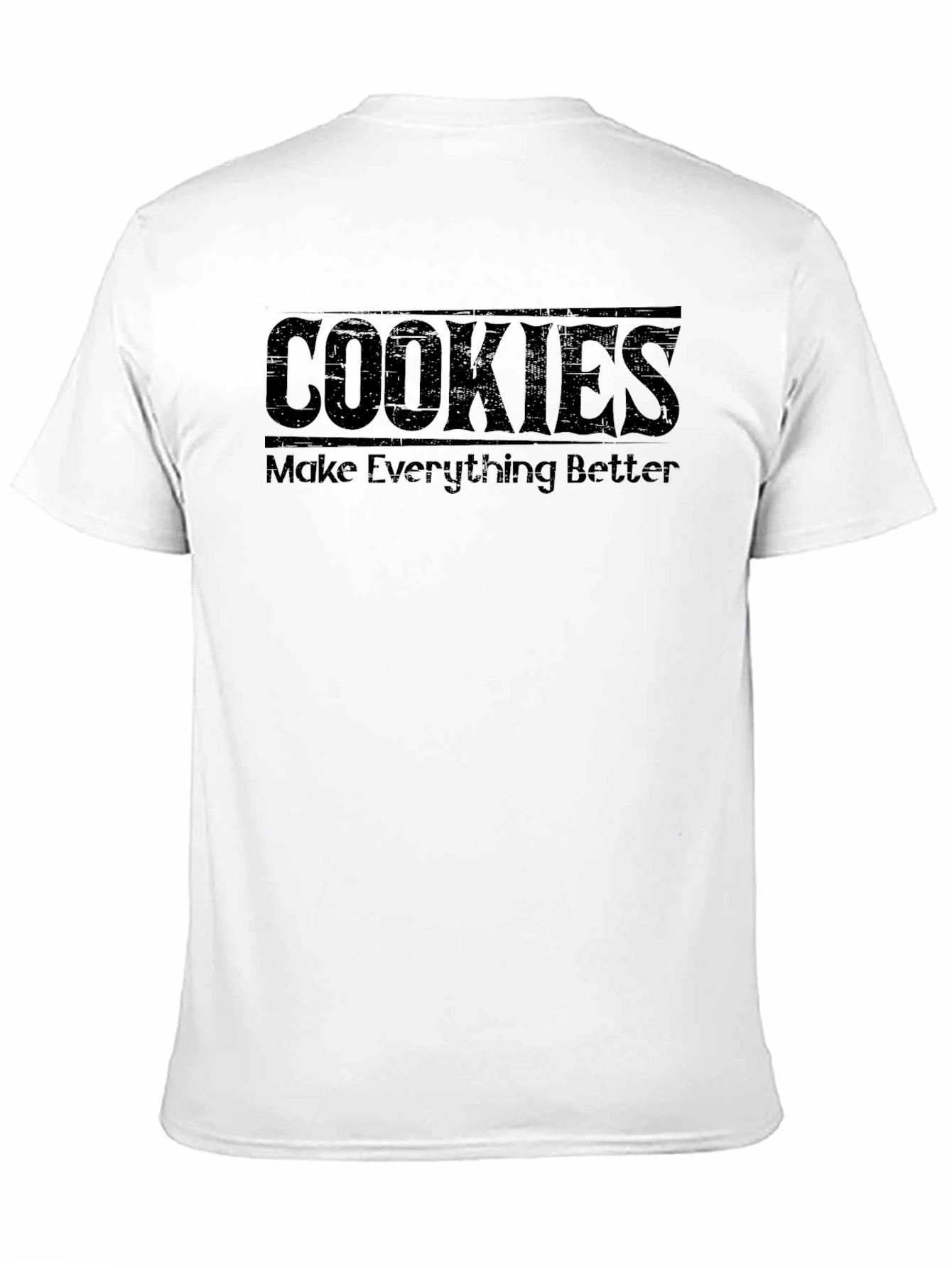 Cookies Make Everything Better - Graphic Tee