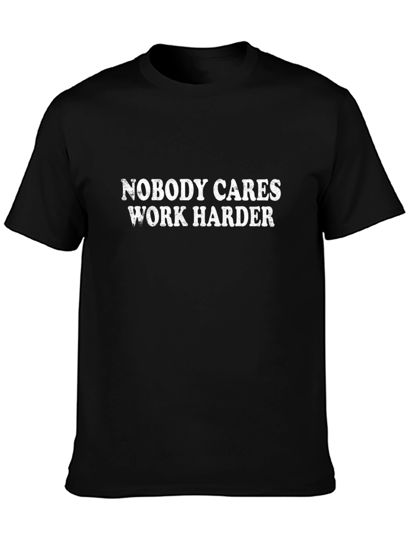 Motivational Graphic T-Shirt - Nobody Cares Work Harder