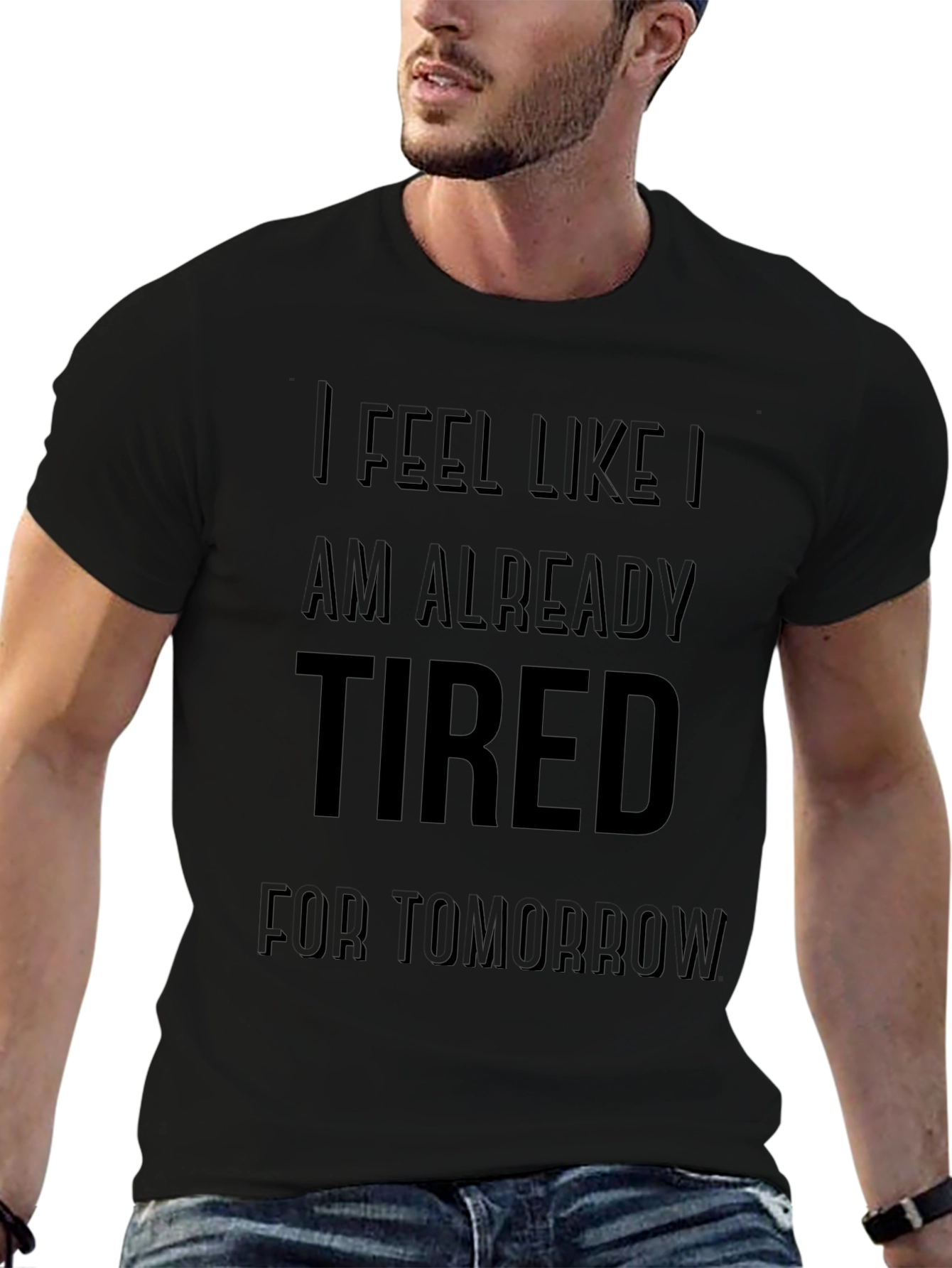 Funny Im Already Tired for Tomorrow T-Shirt