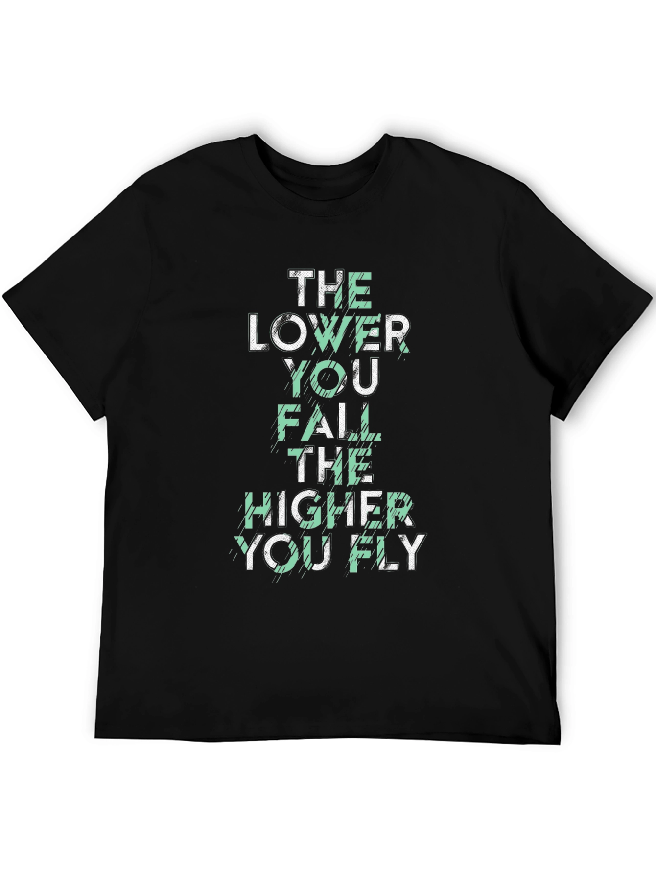 Motivational Graphic T-Shirt: The Lower You Fall