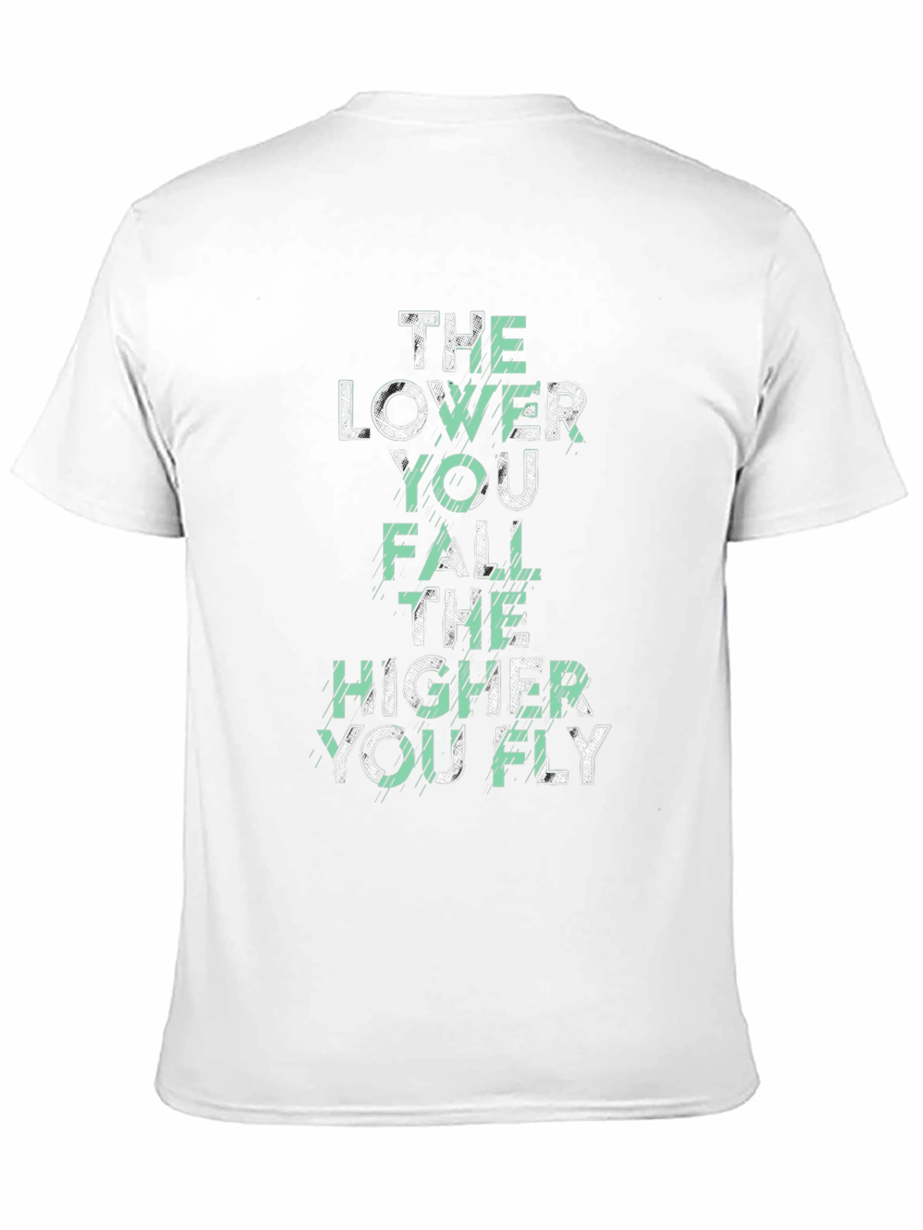 Motivational Graphic T-Shirt: The Lower You Fall