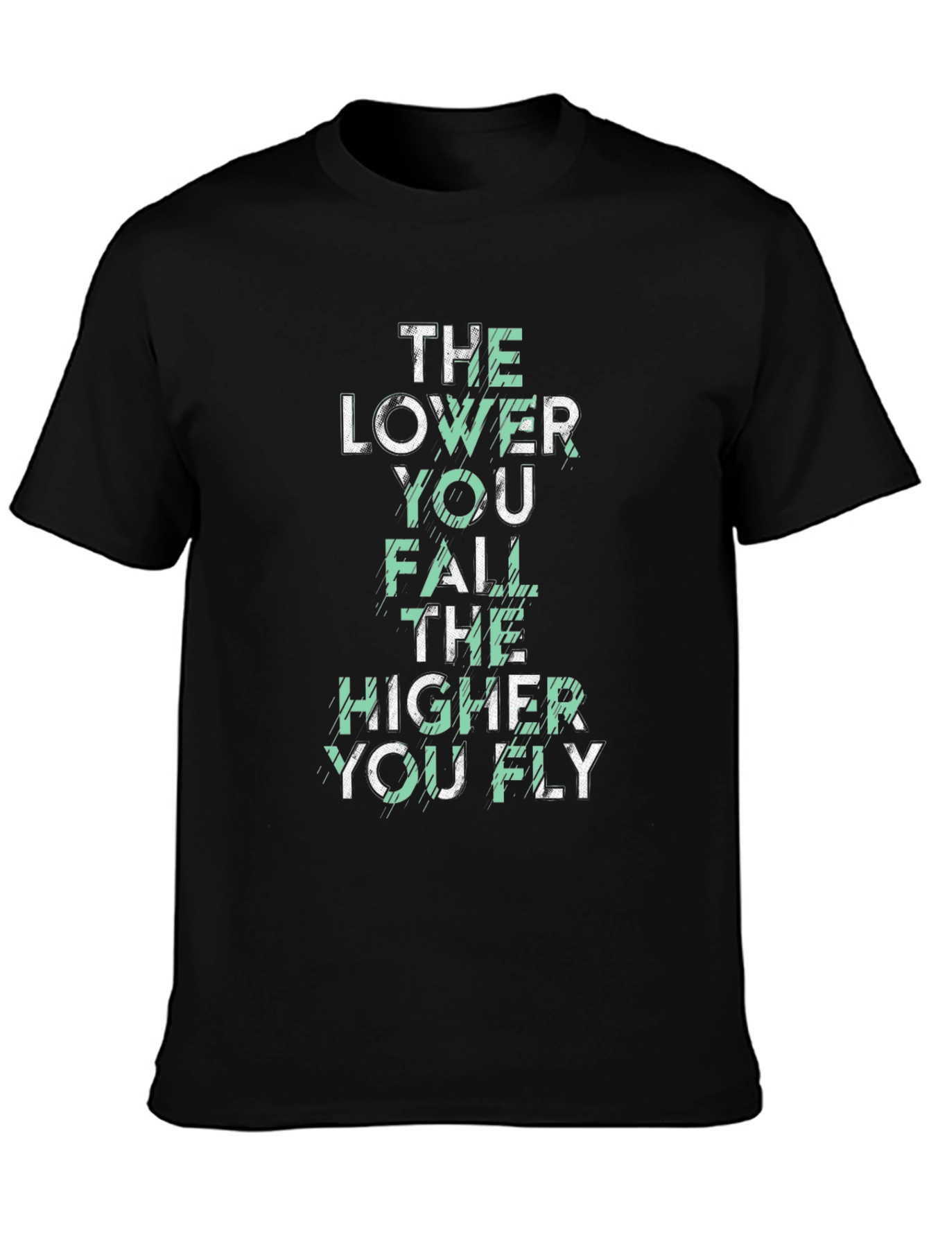 Motivational Graphic T-Shirt: The Lower You Fall