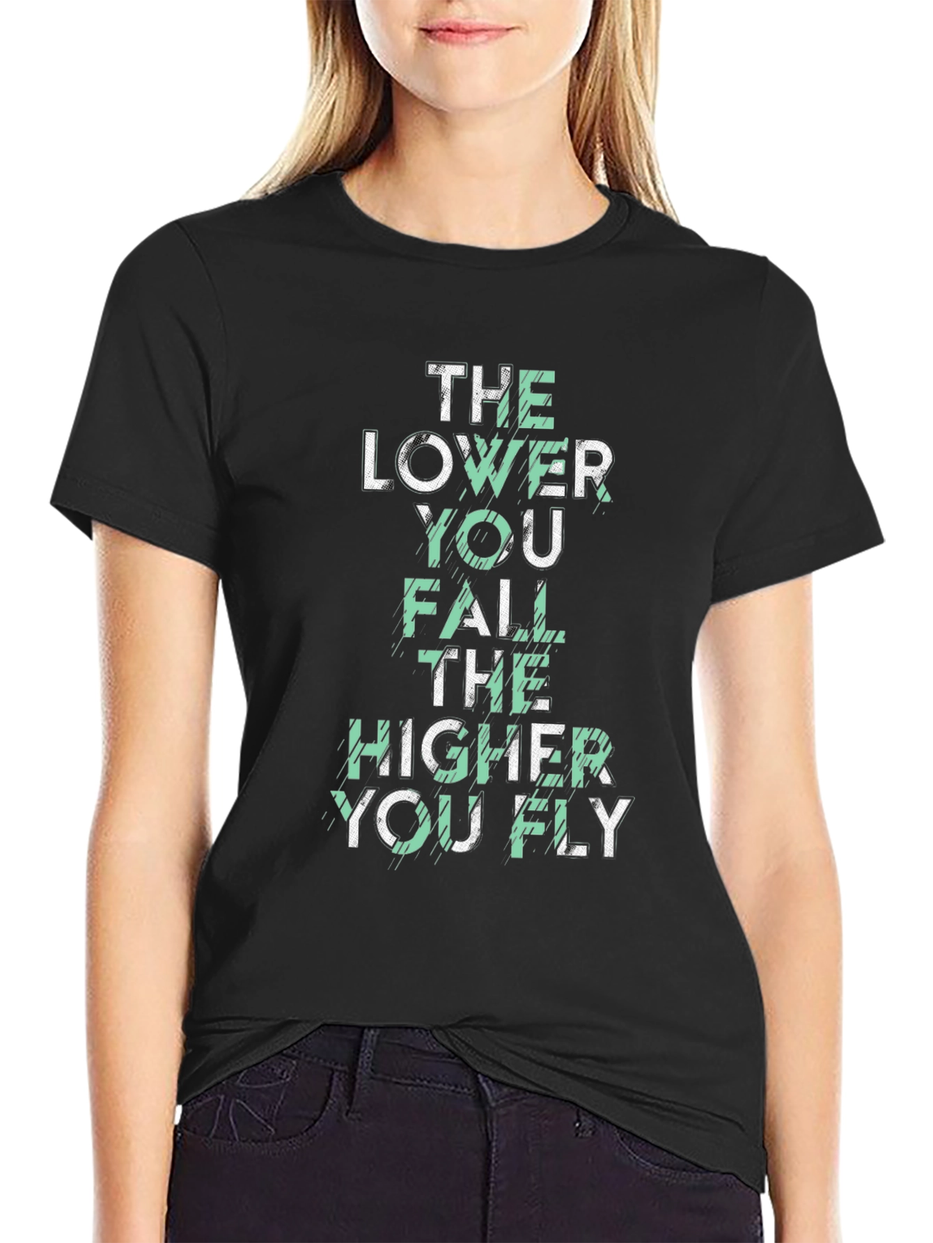 Motivational Graphic T-Shirt: The Lower You Fall