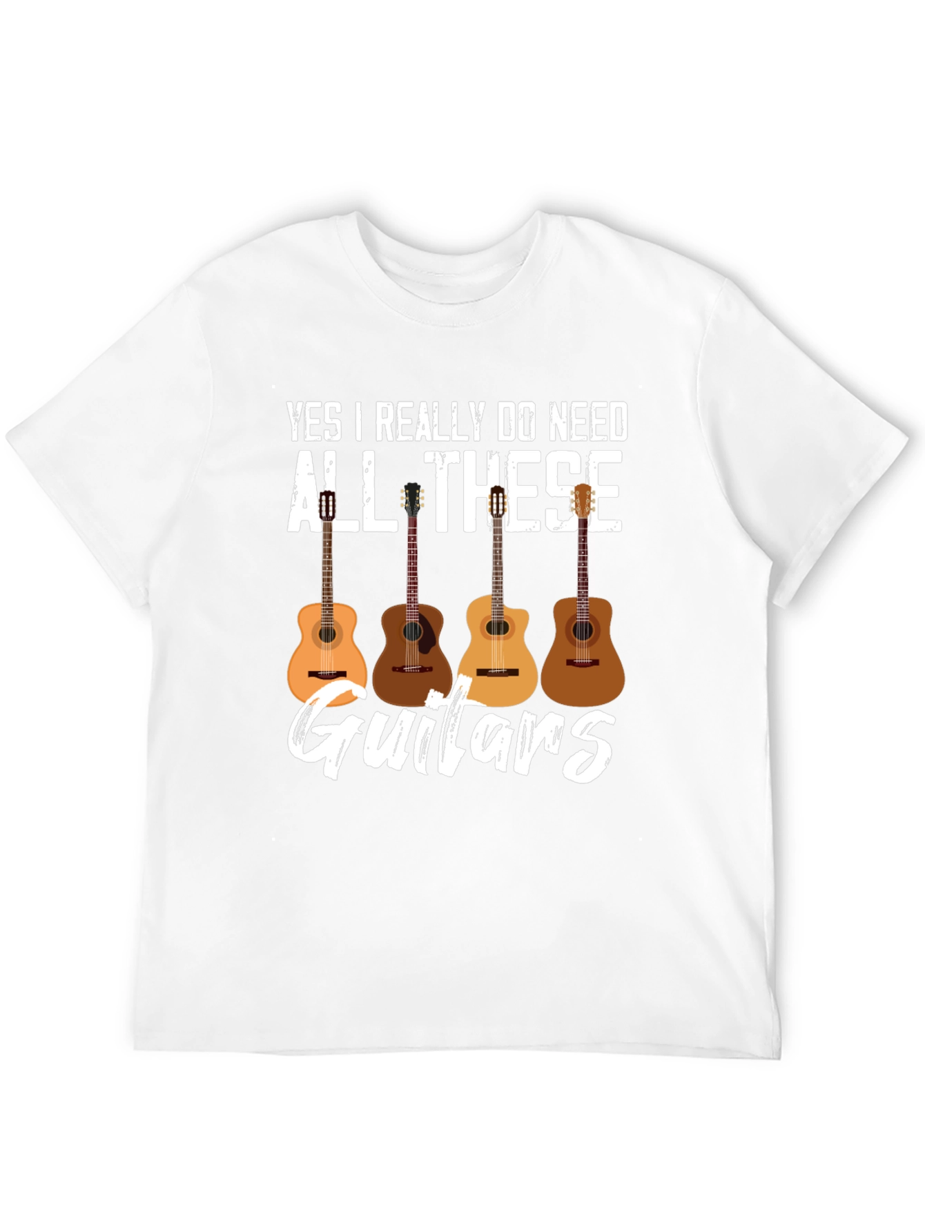 Yes I Really Do Need All These Guitars T-Shirt