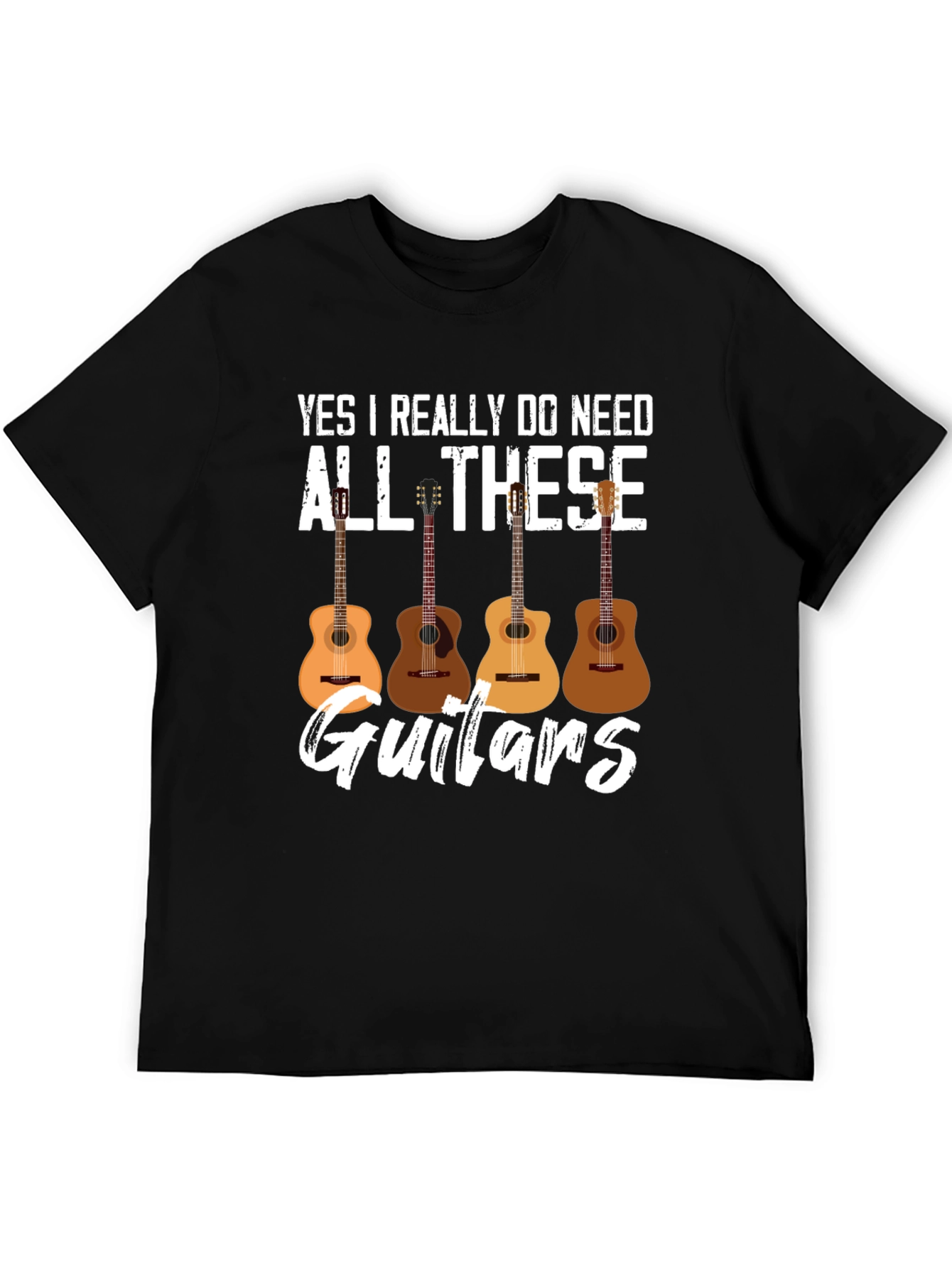 Yes I Really Do Need All These Guitars T-Shirt