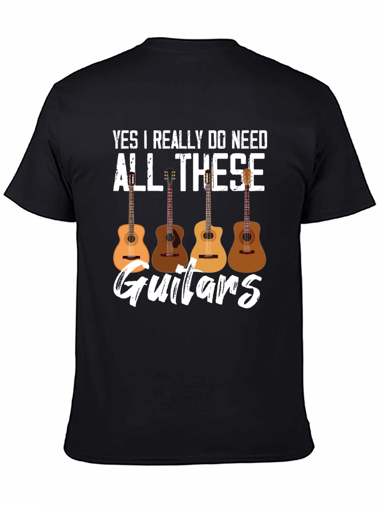 Yes I Really Do Need All These Guitars T-Shirt