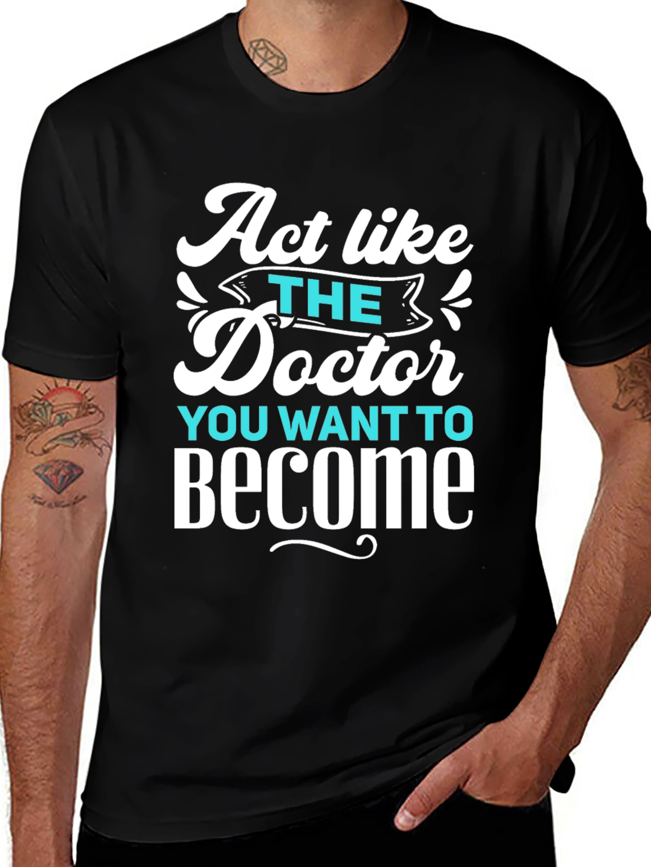 Act Like The Doctor T-Shirt - Motivational Tee