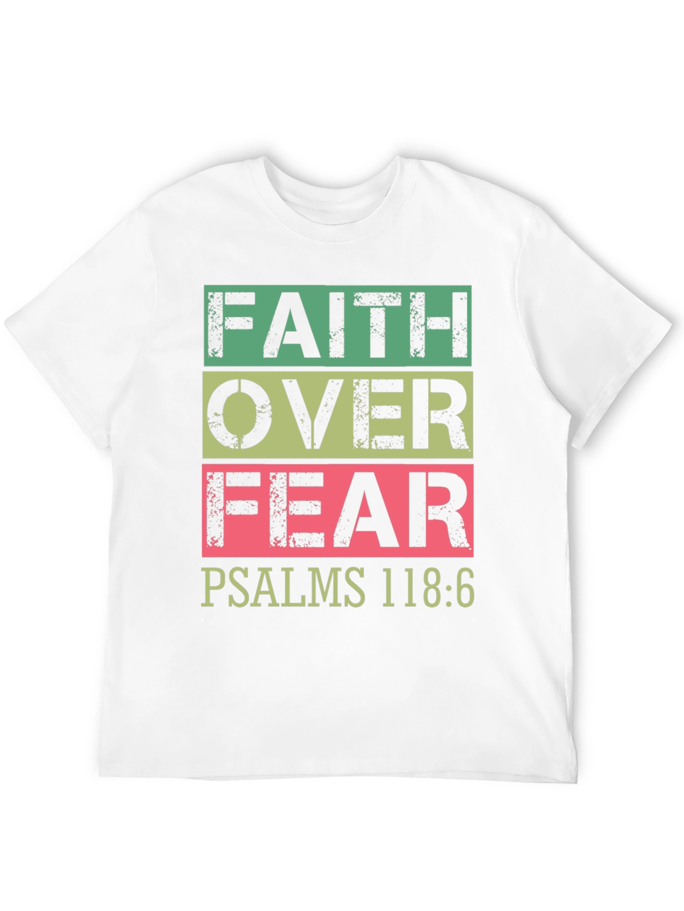 Faith Over Fear T-Shirt Psalms 118:6 Christian
