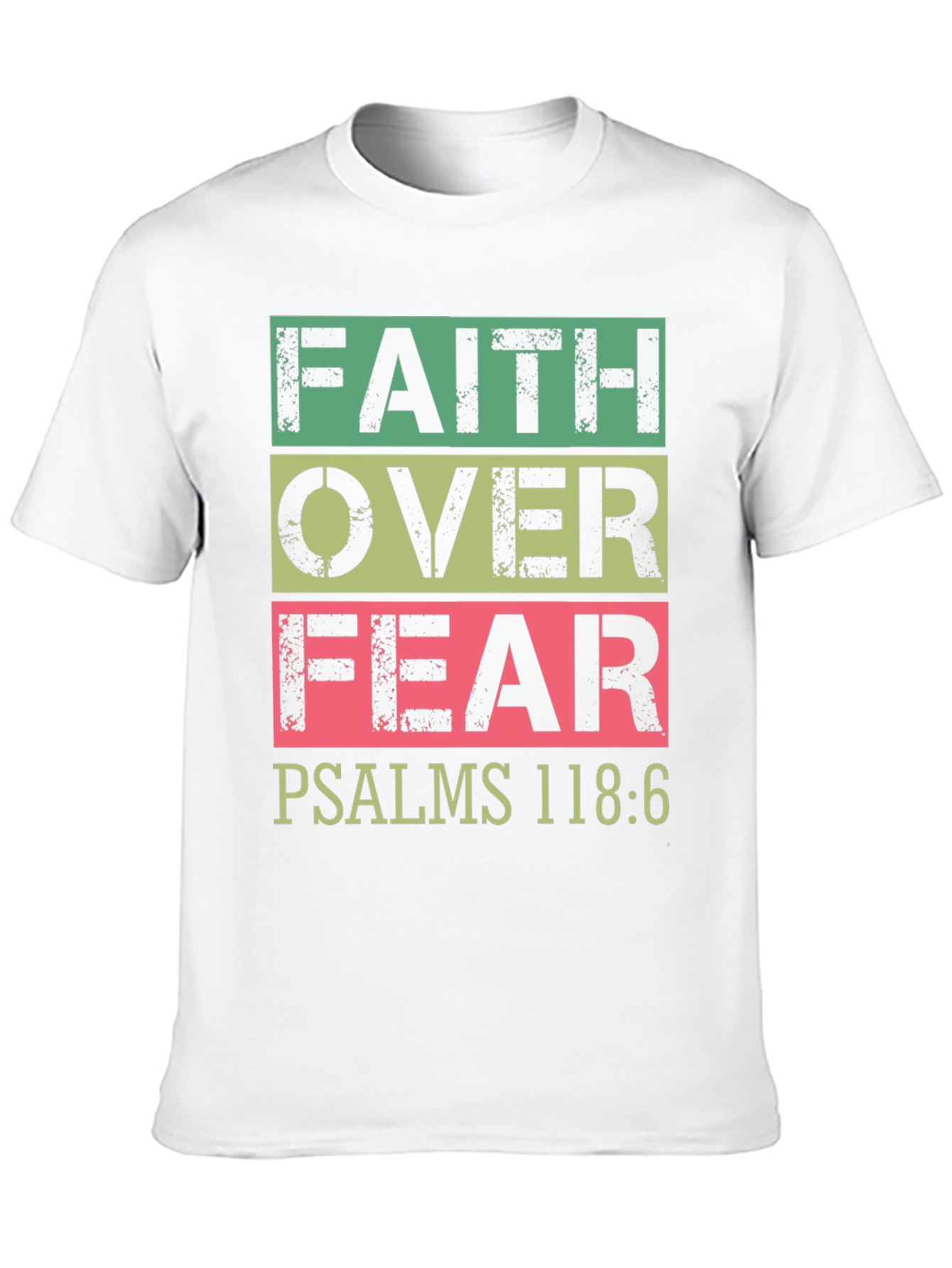 Faith Over Fear T-Shirt Psalms 118:6 Christian