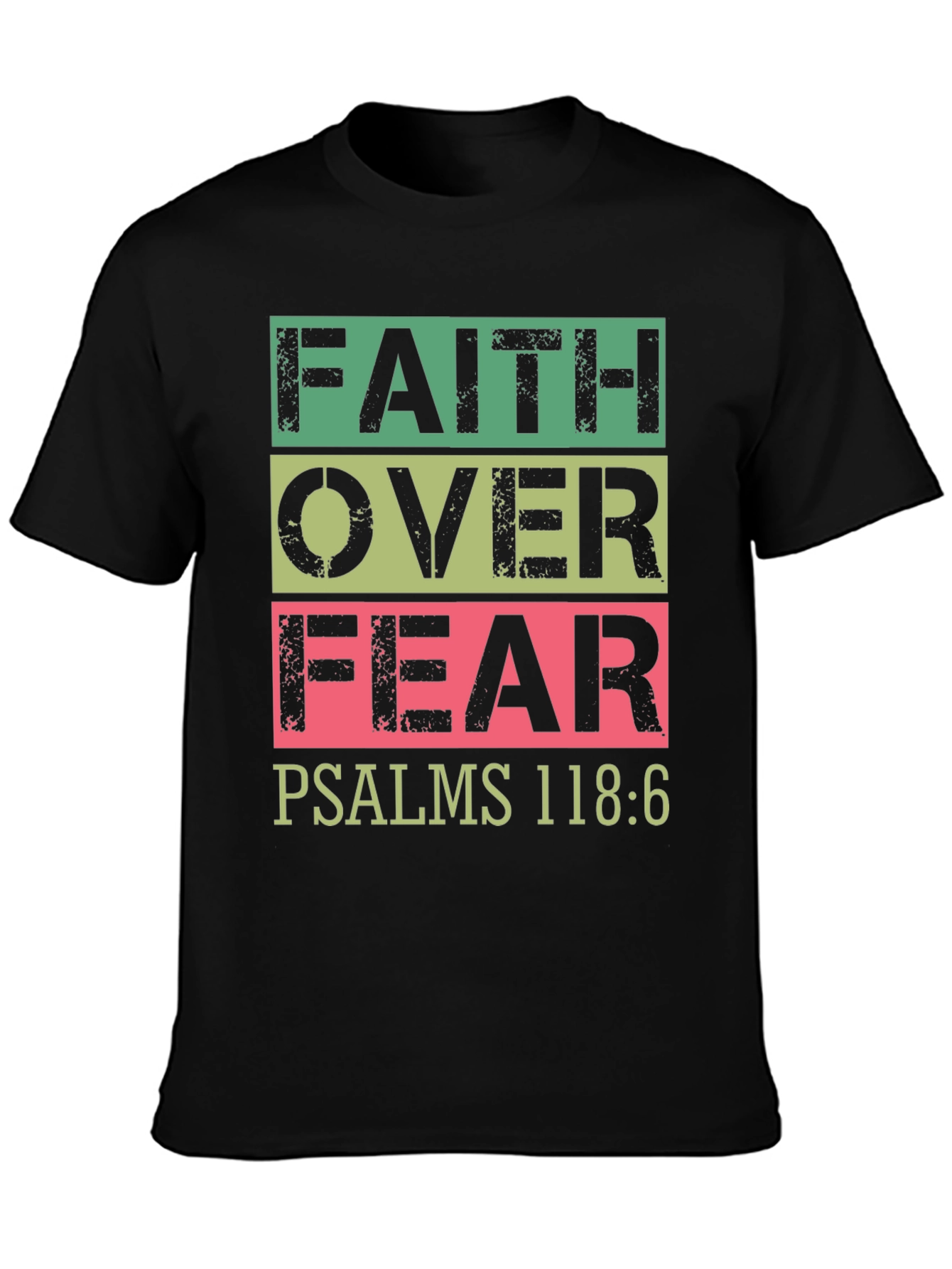 Faith Over Fear T-Shirt Psalms 118:6 Christian
