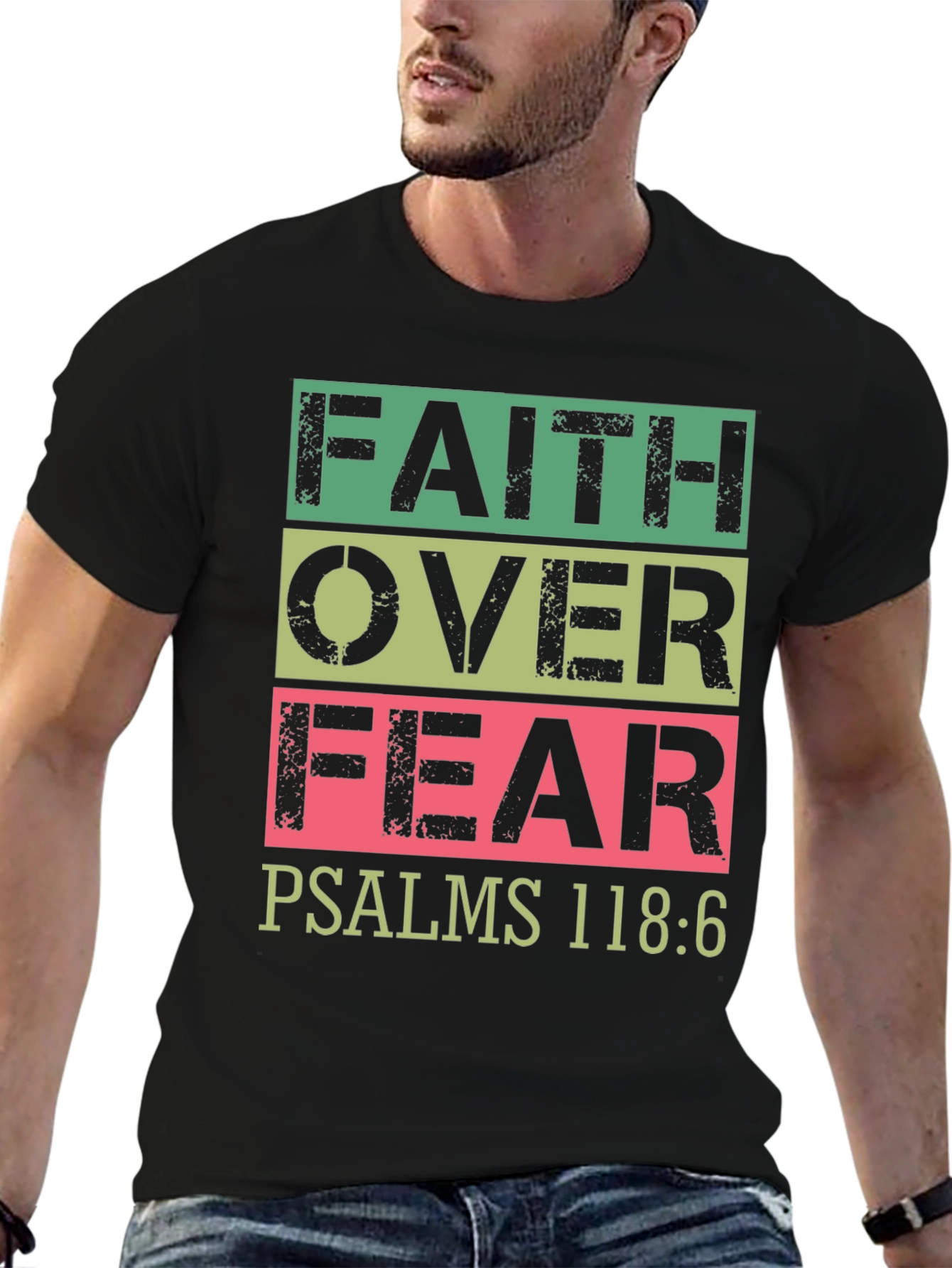 Faith Over Fear T-Shirt Psalms 118:6 Christian