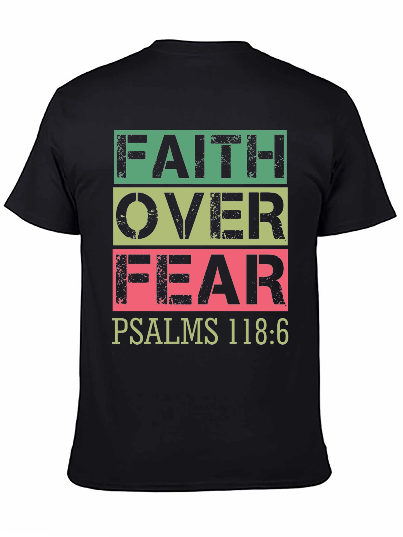 Faith Over Fear T-Shirt Psalms 118:6 Christian