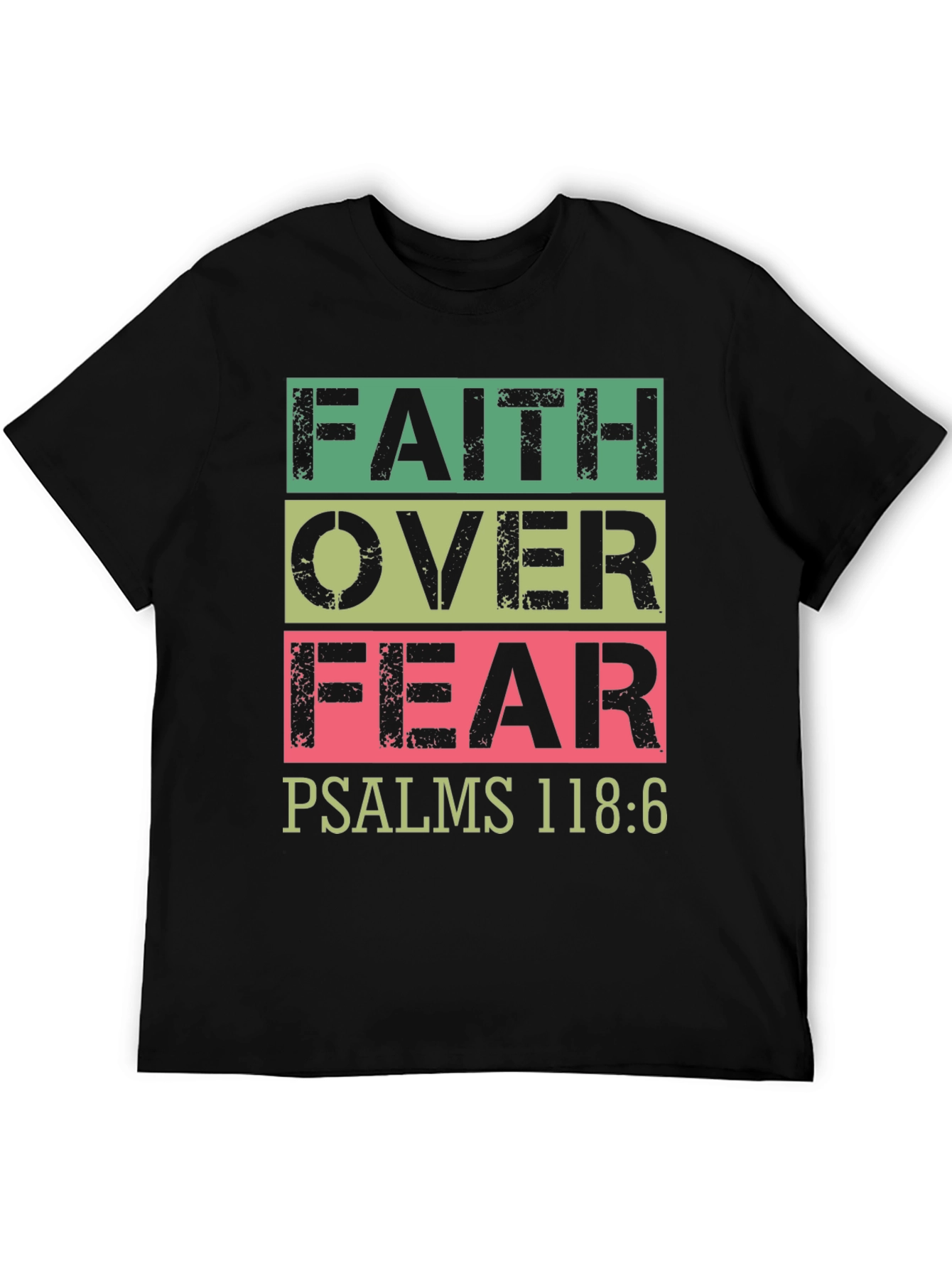 Faith Over Fear T-Shirt Psalms 118:6 Christian