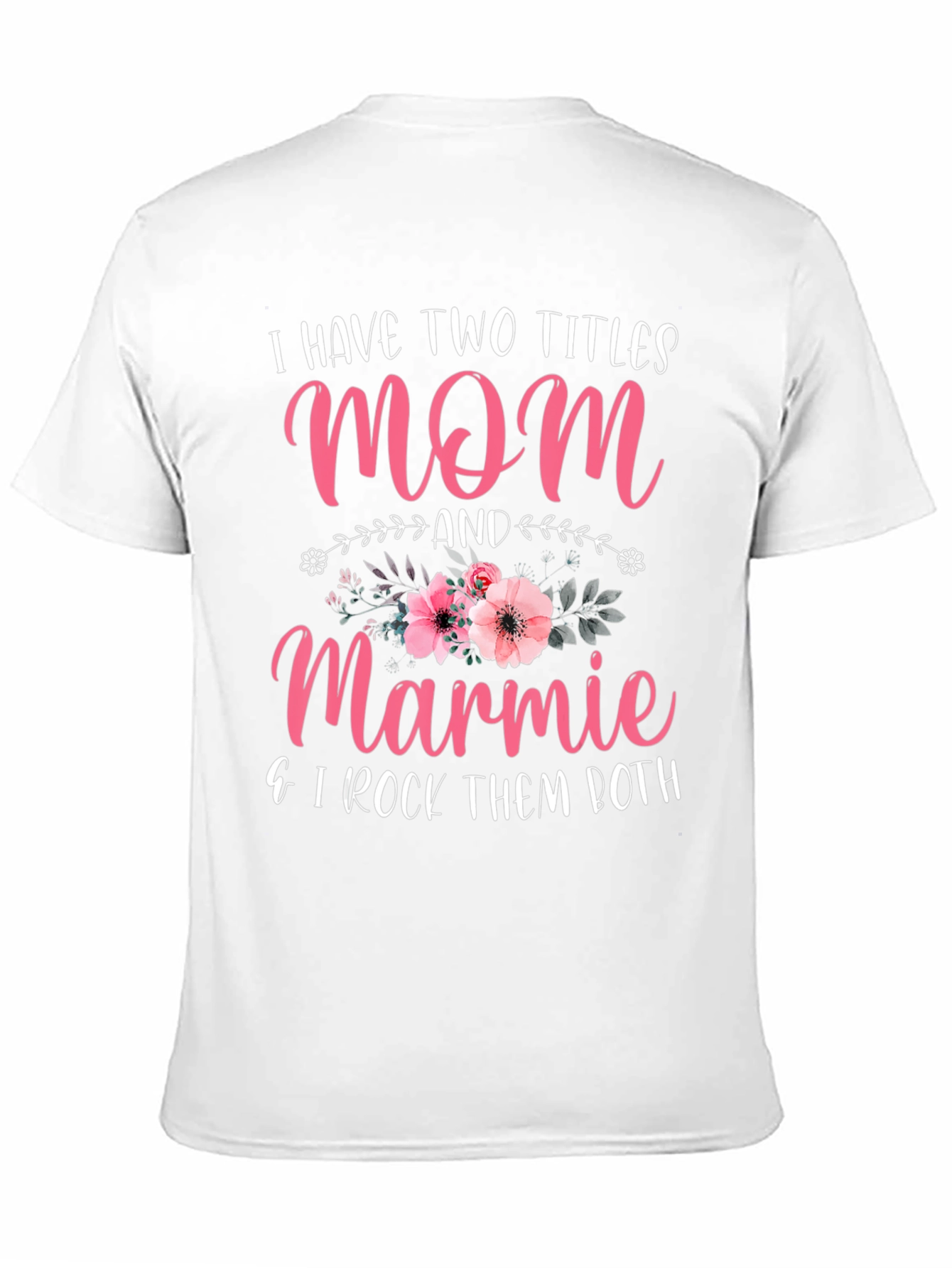 Mom & Marmie T-Shirt - I Rock Them Both!