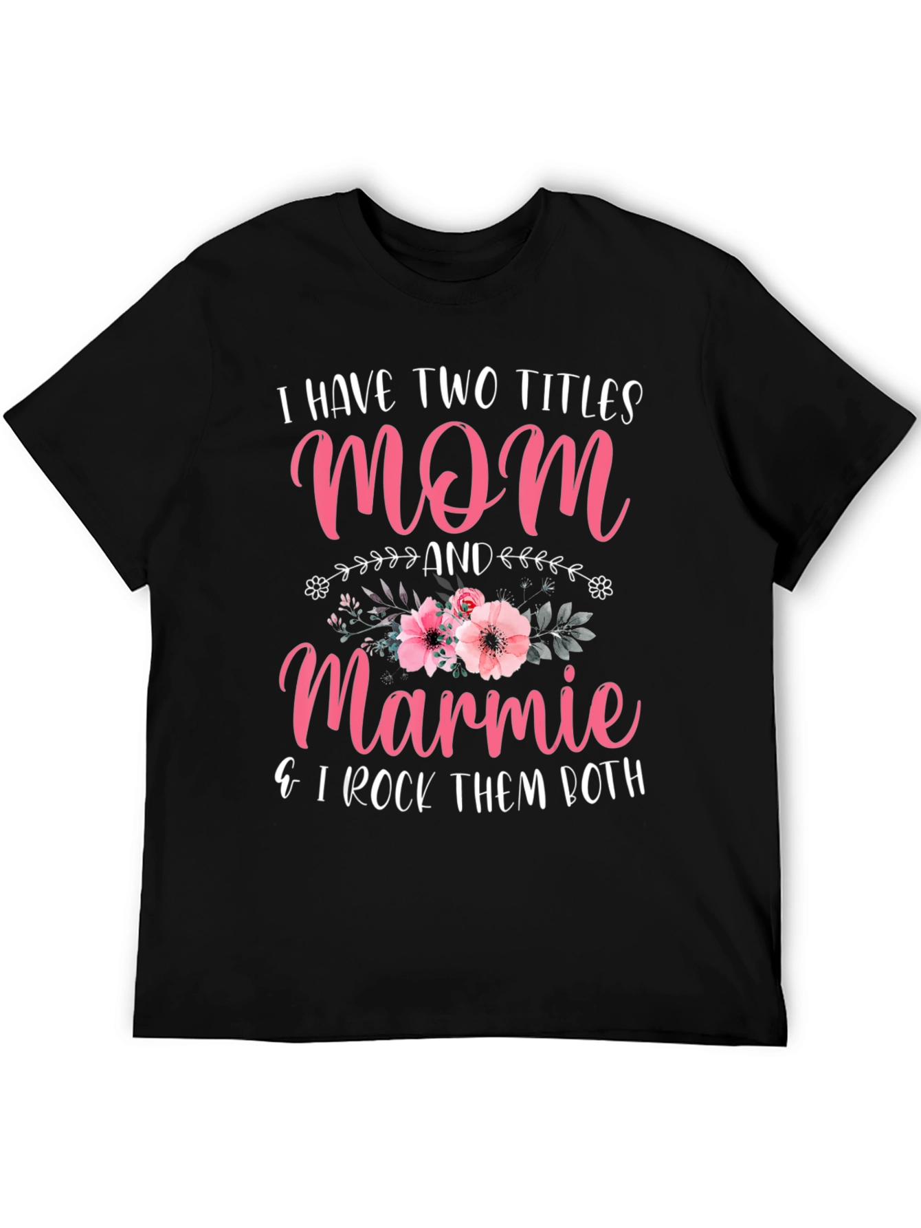 Mom & Marmie T-Shirt - I Rock Them Both!