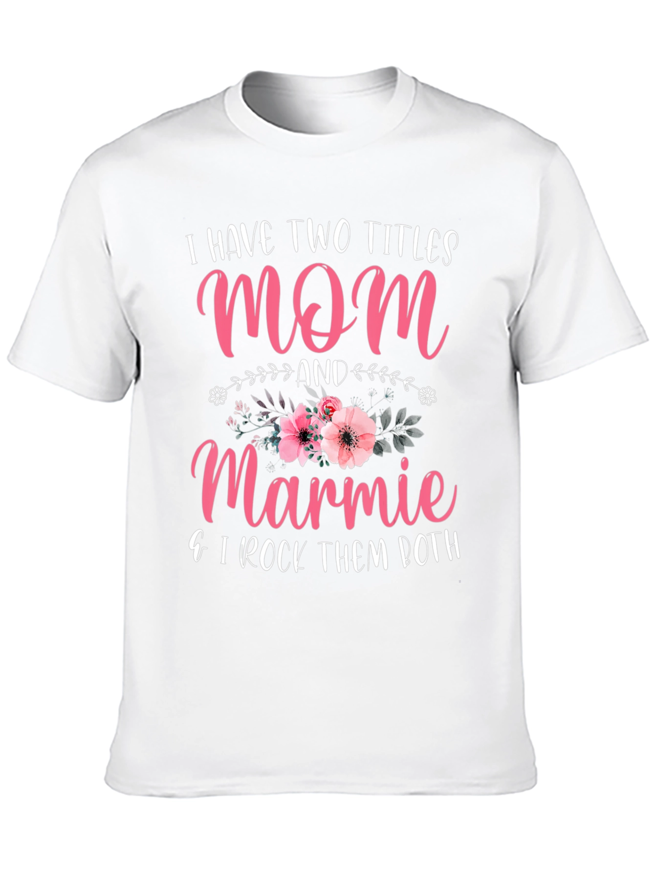 Mom & Marmie T-Shirt - I Rock Them Both!