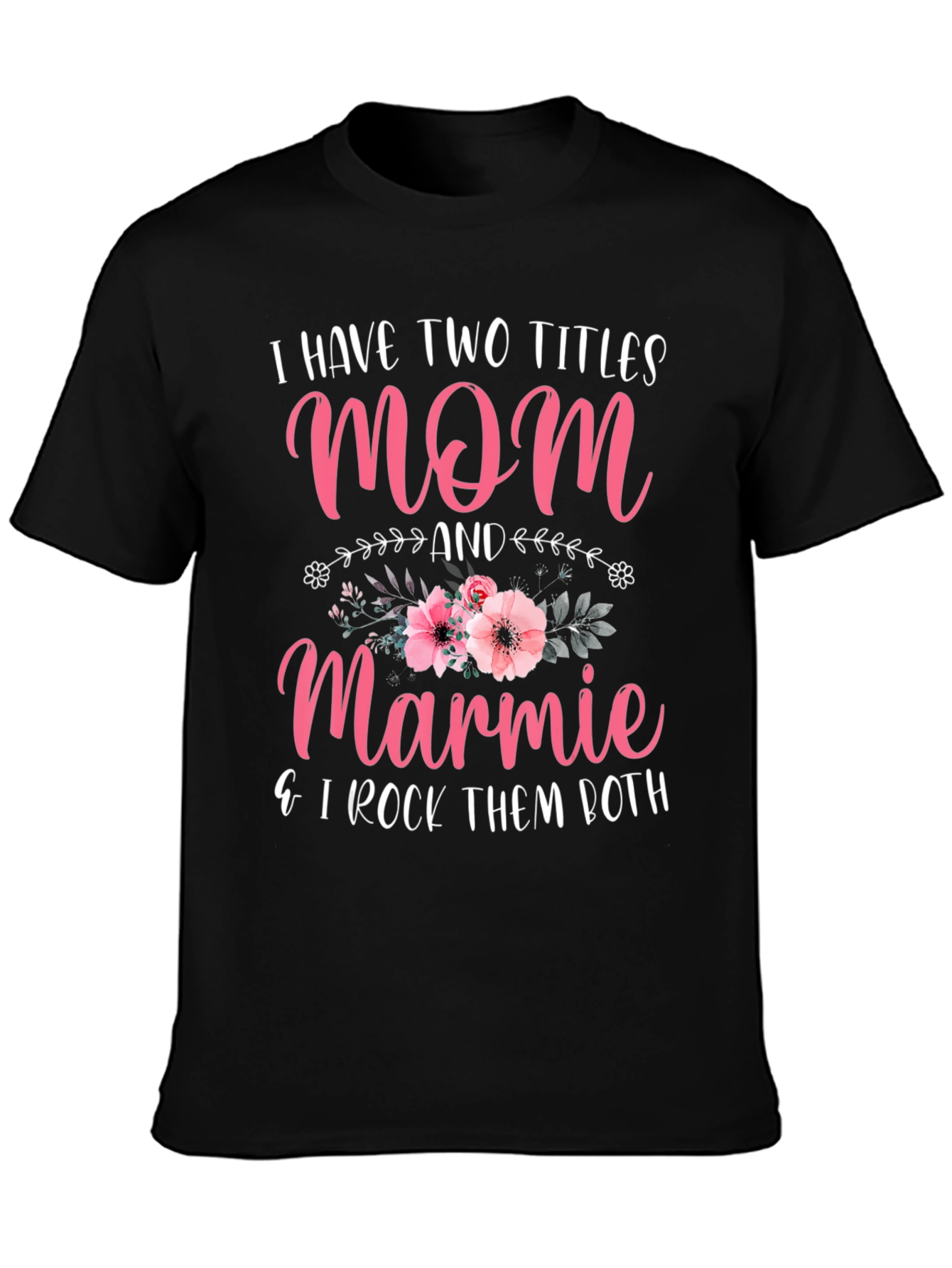 Mom & Marmie T-Shirt - I Rock Them Both!