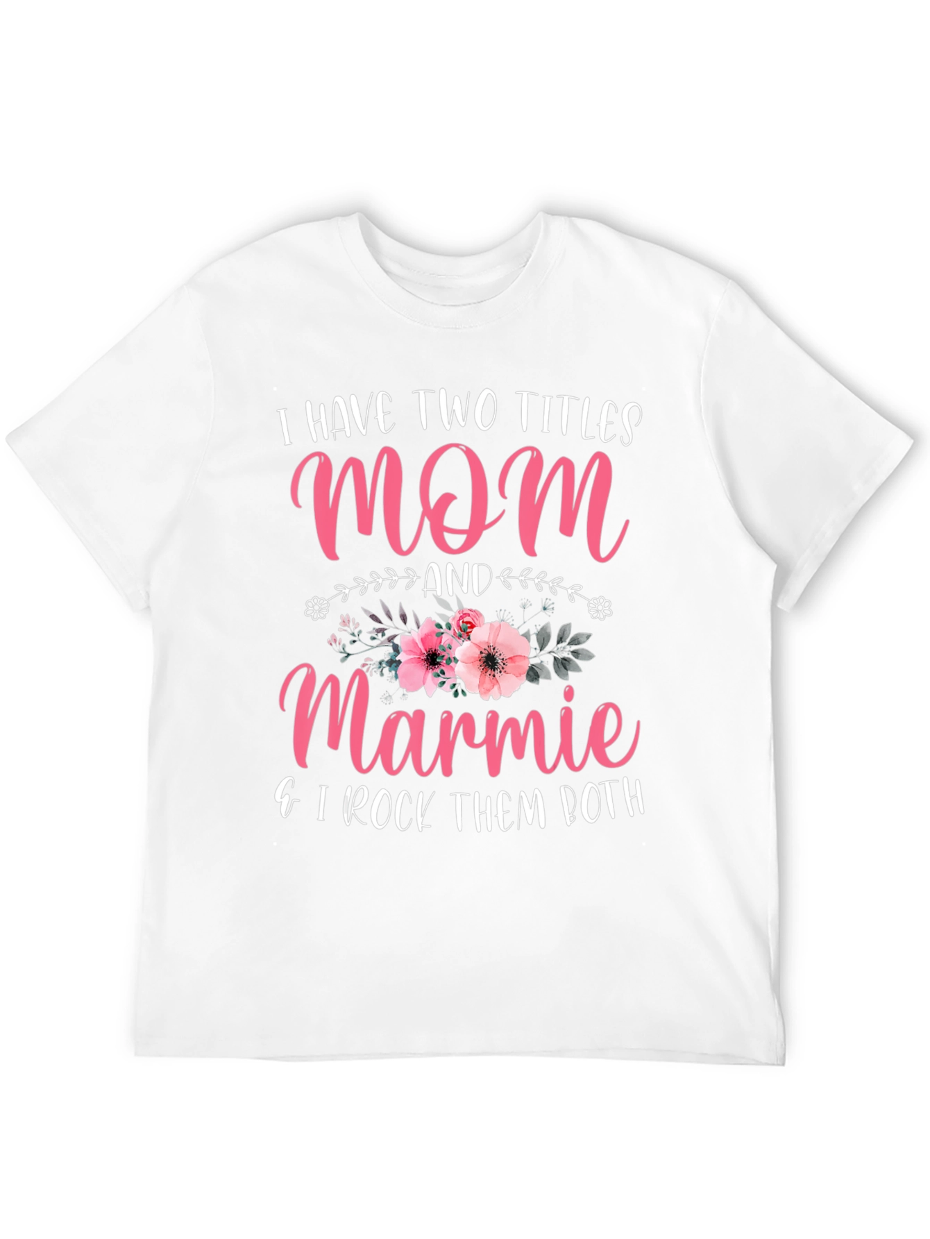 Mom & Marmie T-Shirt - I Rock Them Both!