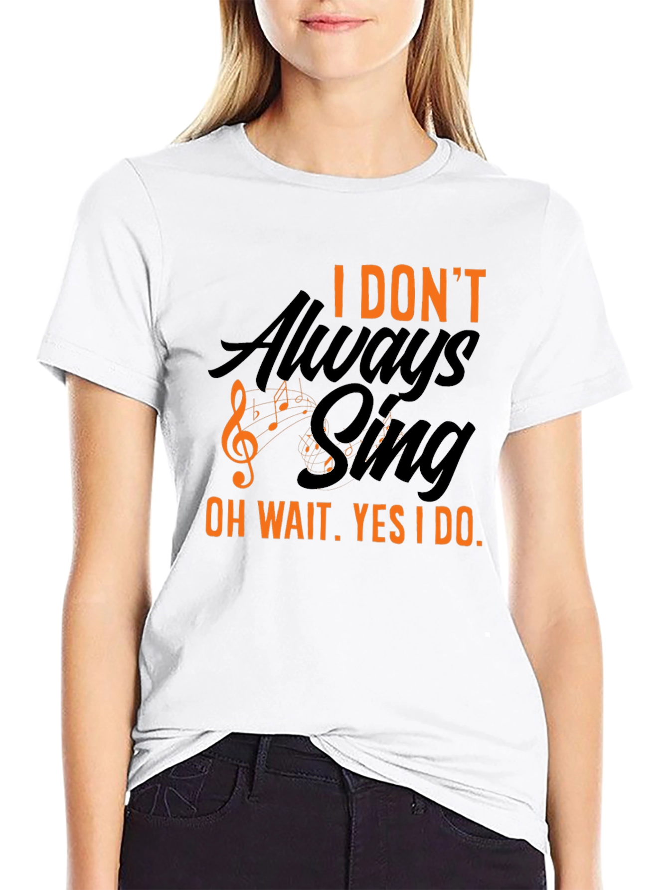 I Dont Always Sing T-Shirt - Black