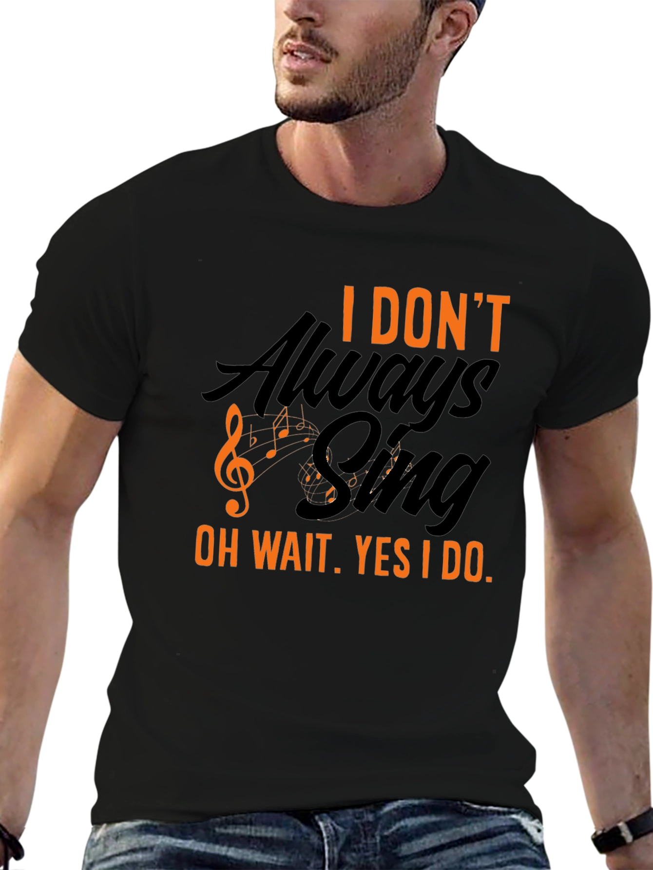 I Dont Always Sing T-Shirt - Black