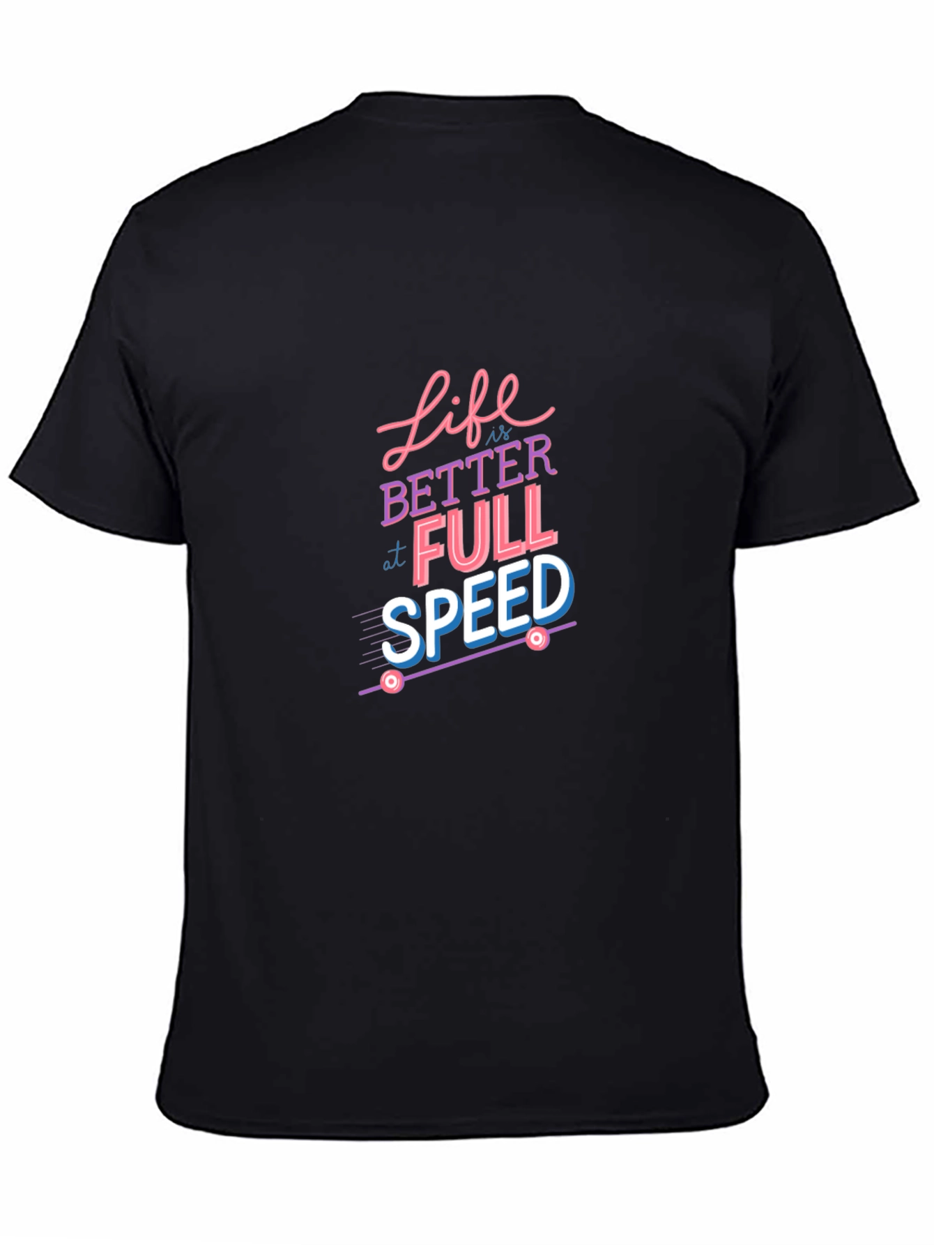 Life is Better at Full Speed Graphic Tee