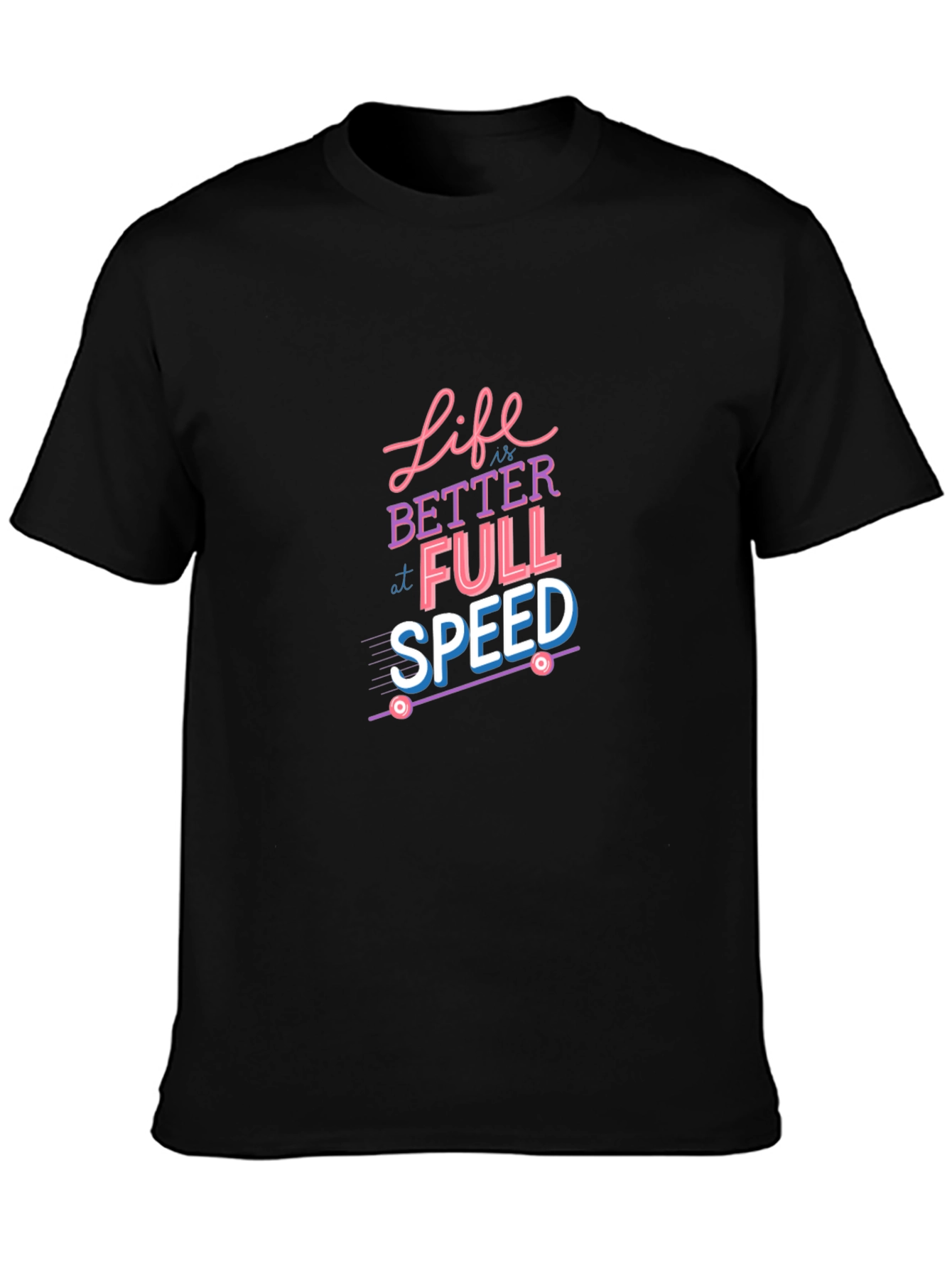 Life is Better at Full Speed Graphic Tee