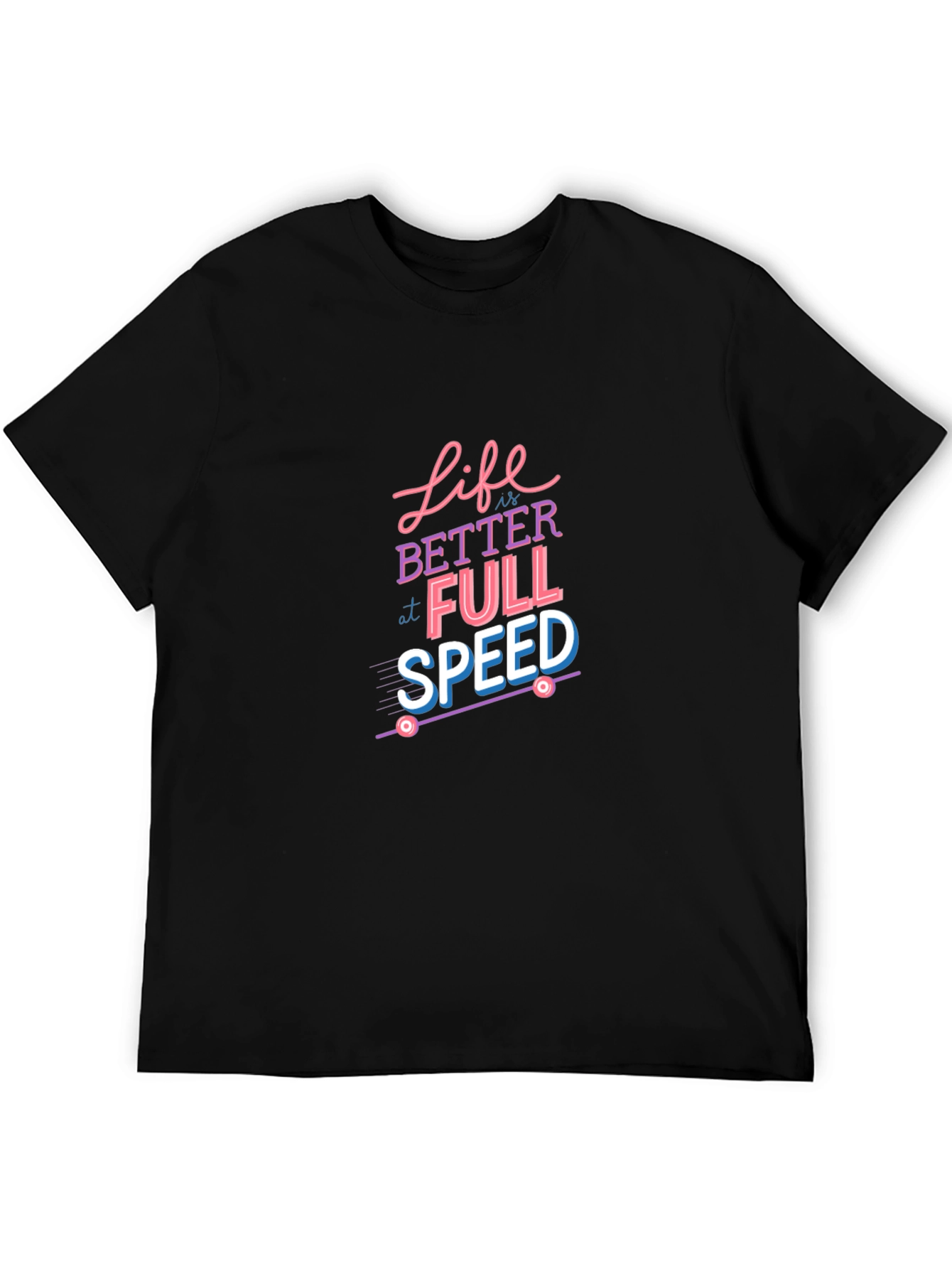 Life is Better at Full Speed Graphic Tee