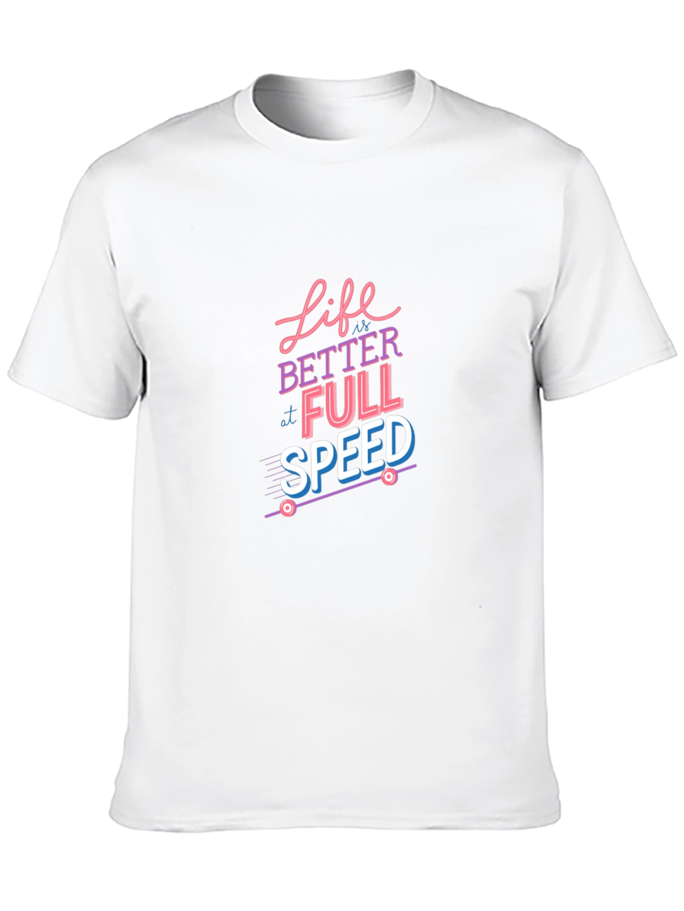 Life is Better at Full Speed Graphic Tee