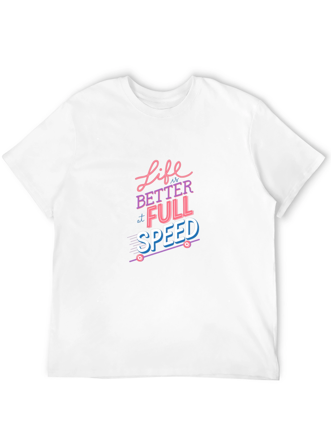 Life is Better at Full Speed Graphic Tee