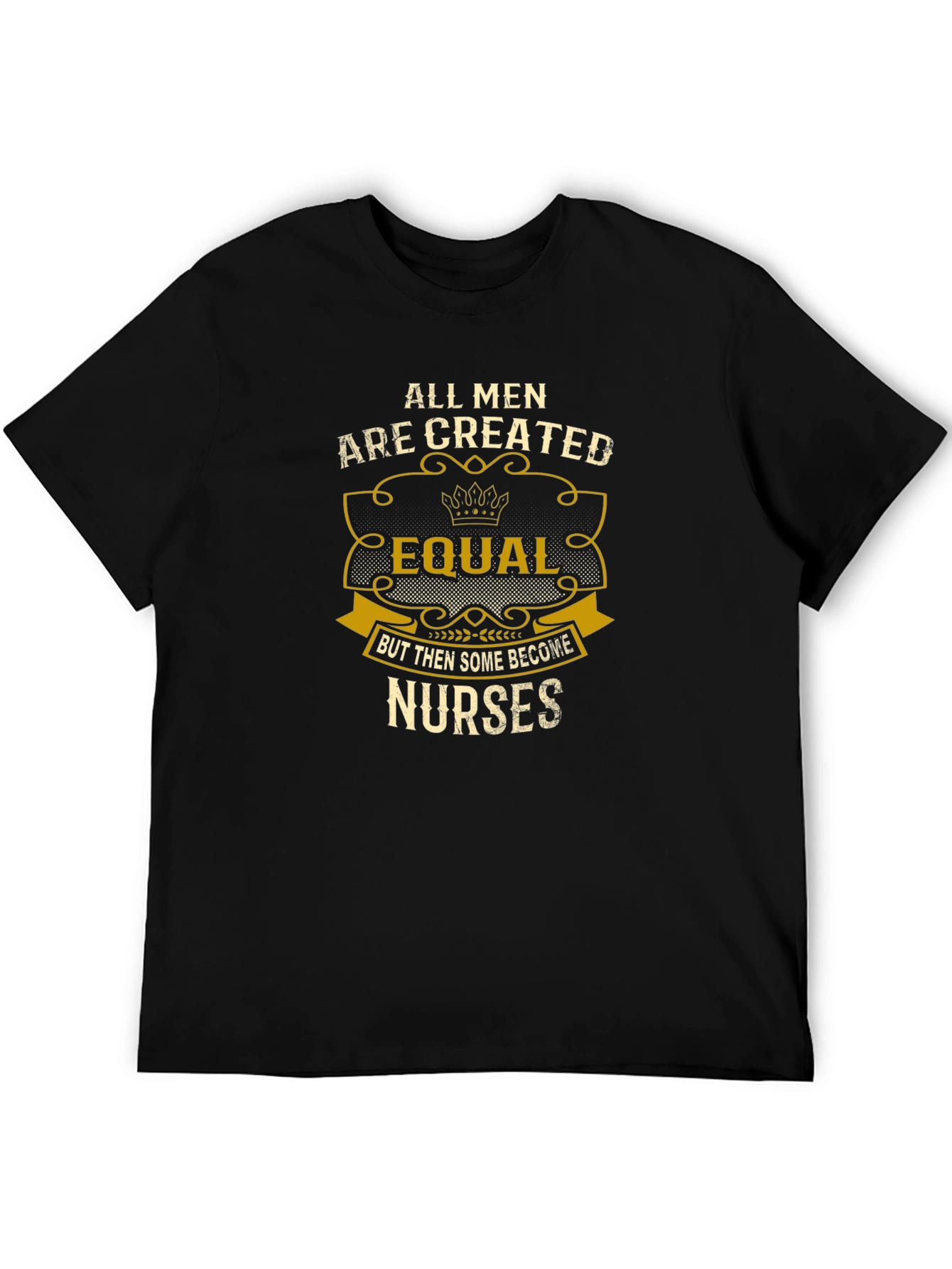 All Men Are Created Equal Nurse T-Shirt
