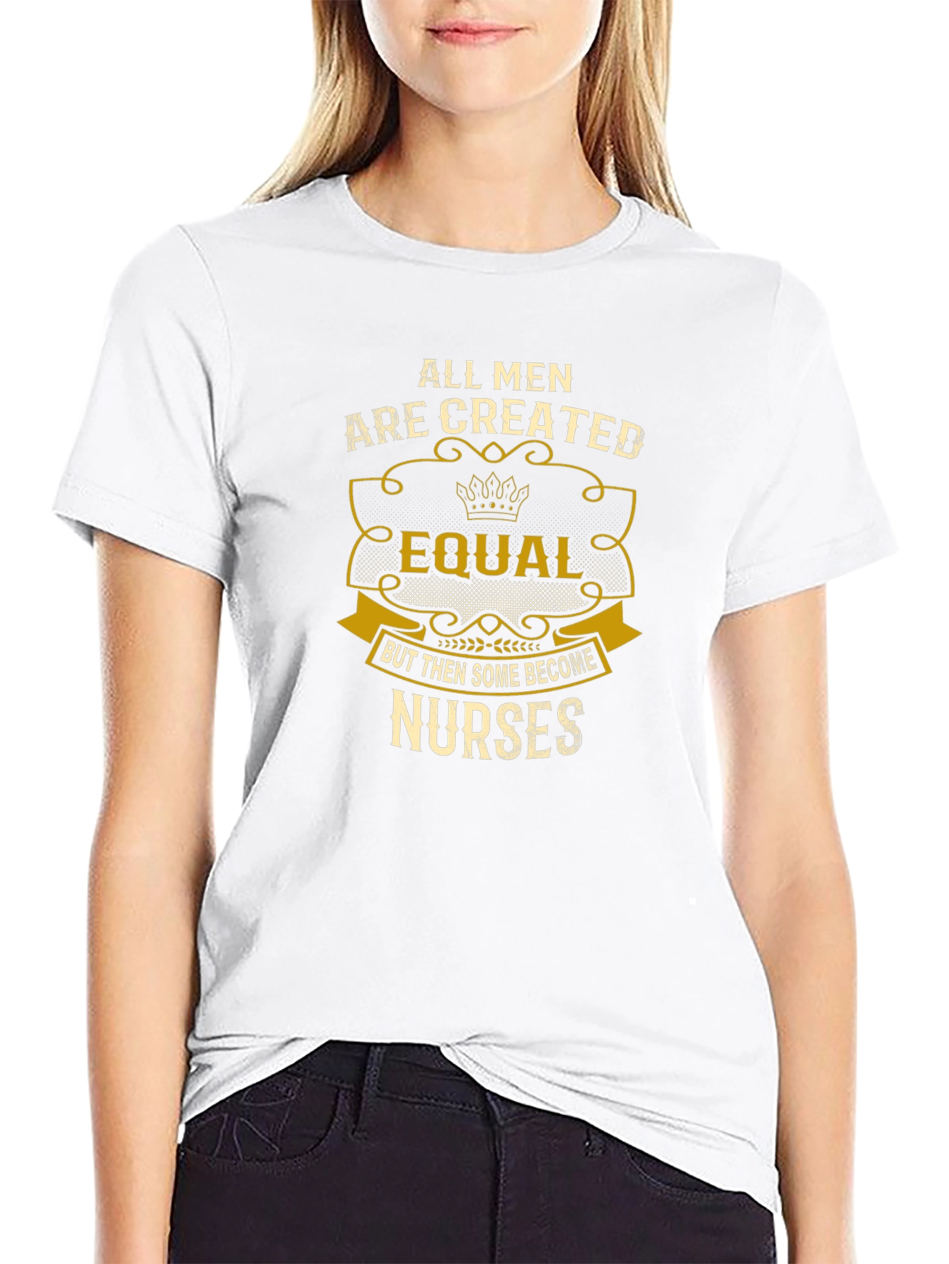 All Men Are Created Equal Nurse T-Shirt