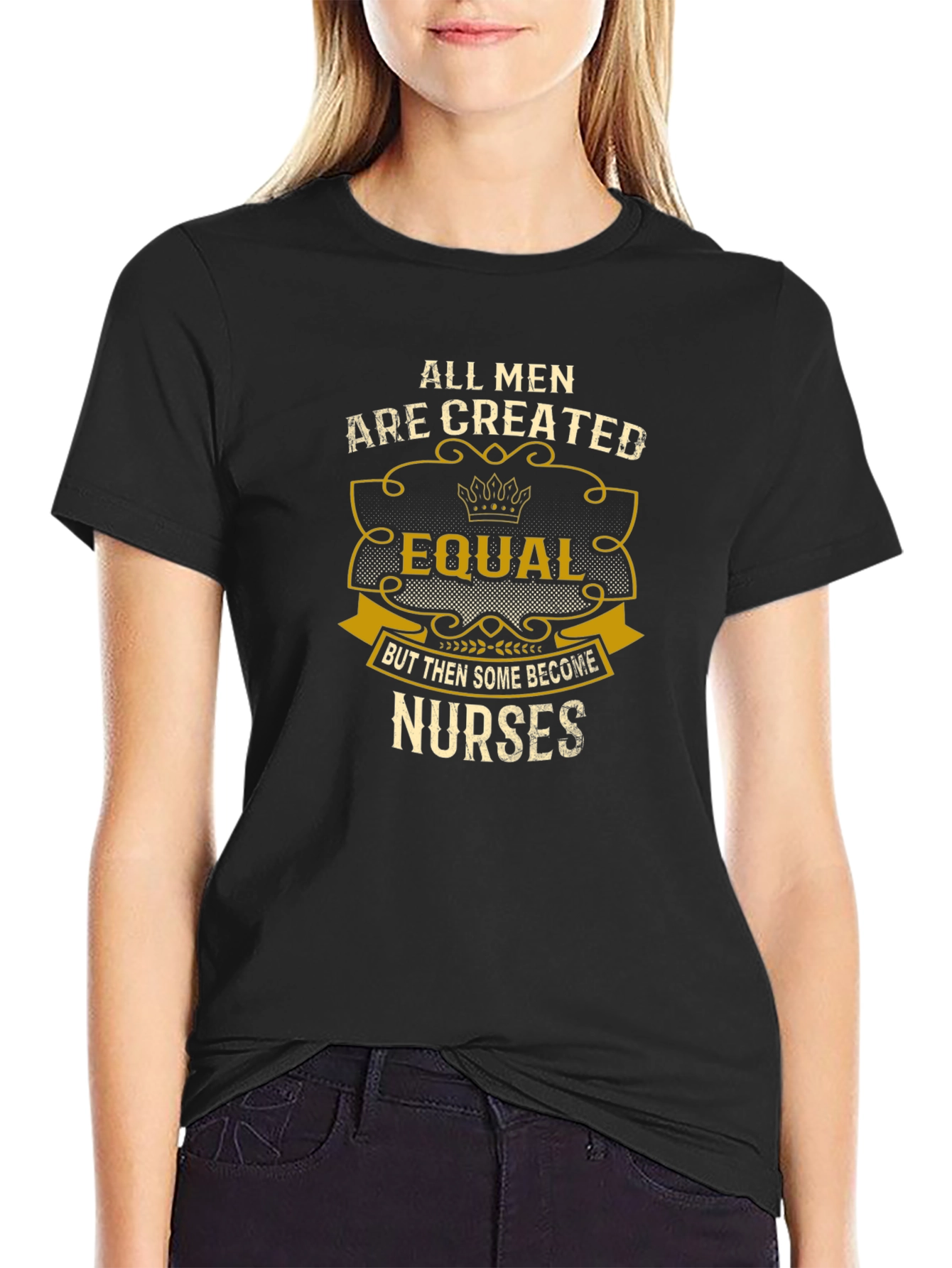 All Men Are Created Equal Nurse T-Shirt