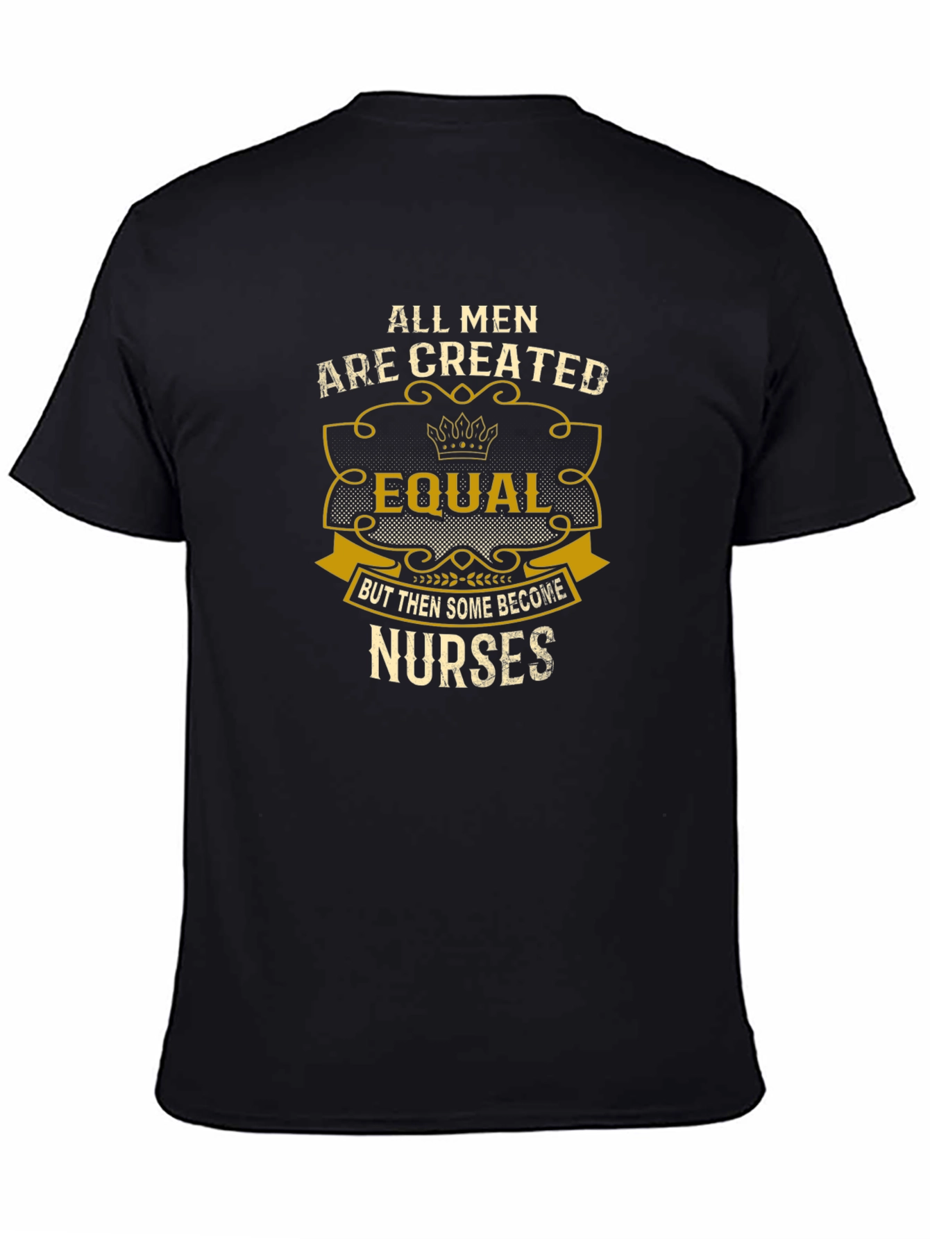 All Men Are Created Equal Nurse T-Shirt
