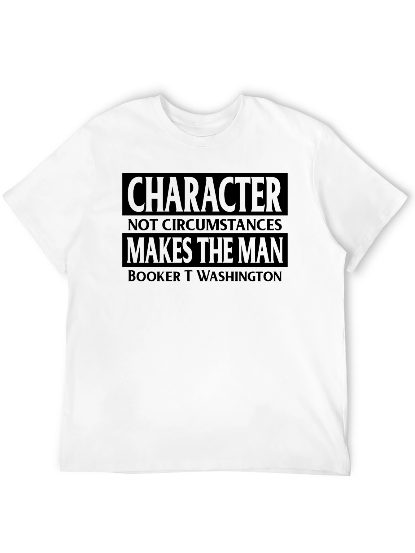 Character Makes the Man T-Shirt