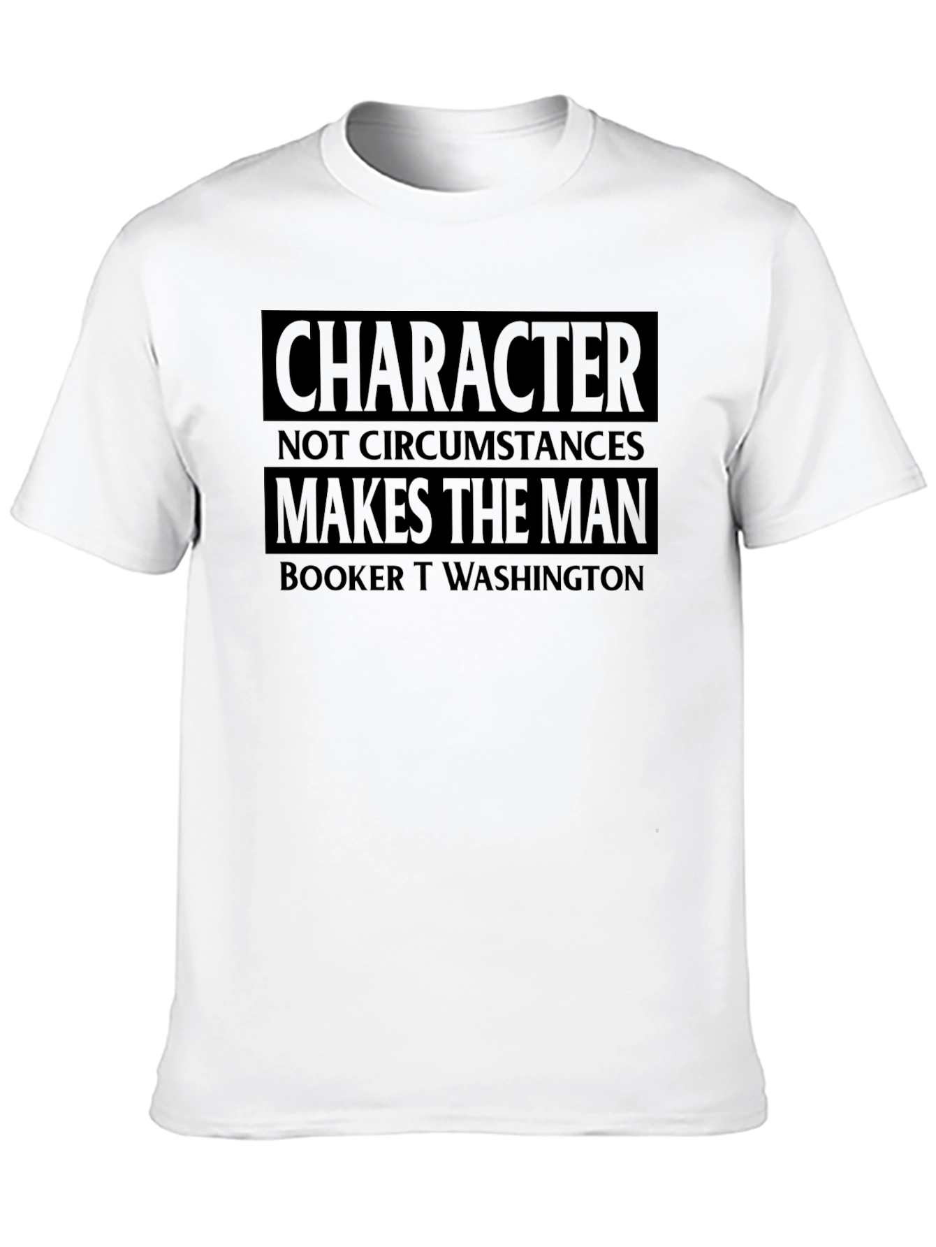 Character Makes the Man T-Shirt