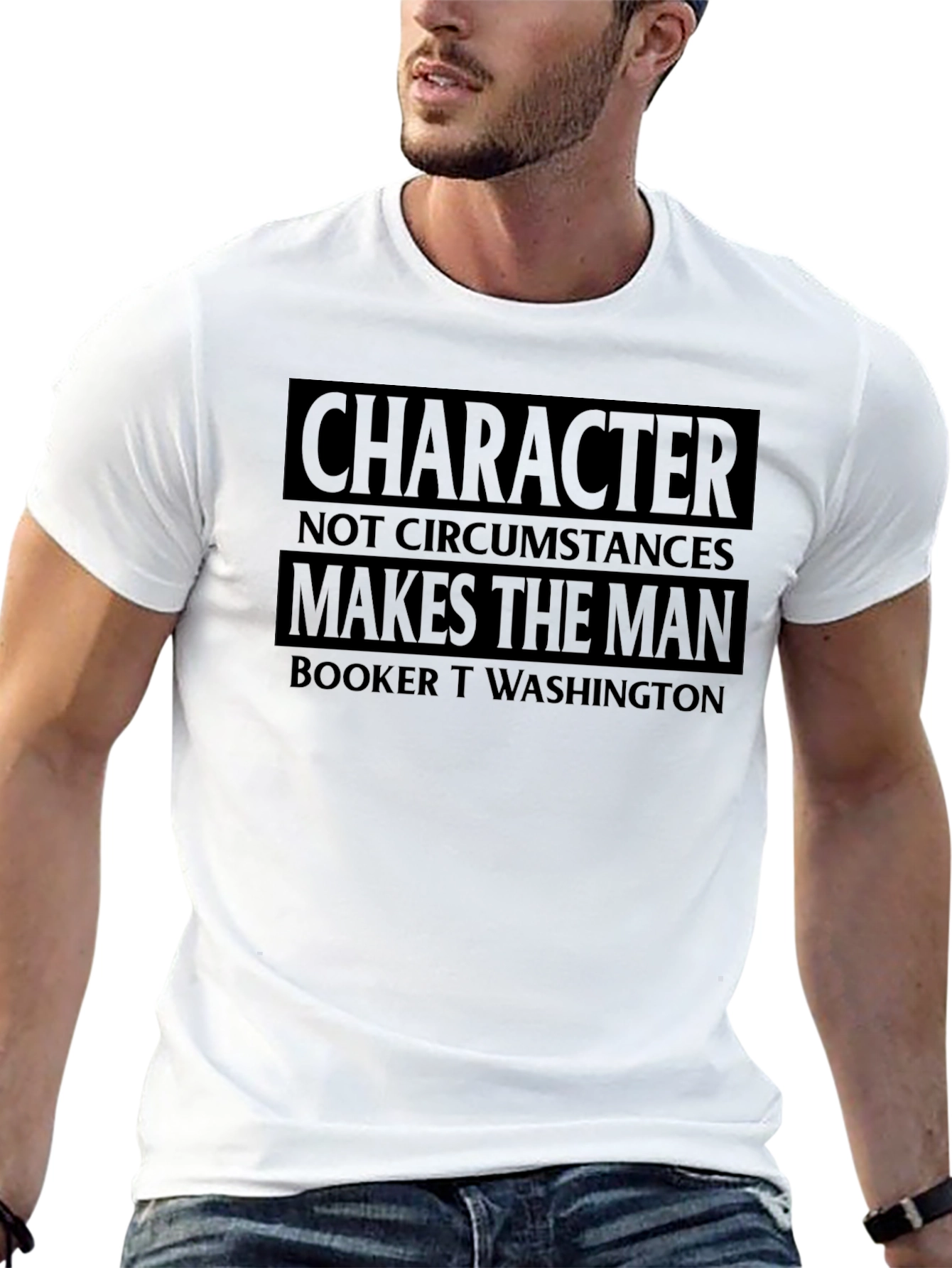 Character Makes the Man T-Shirt