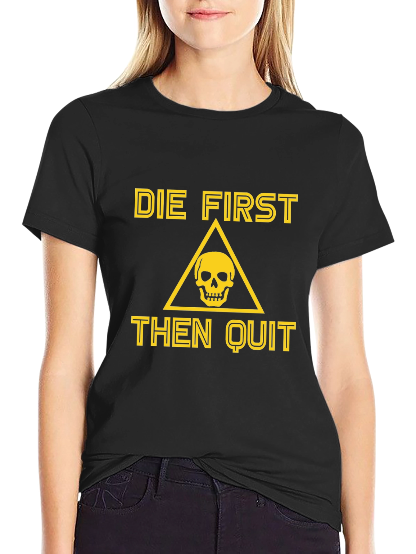 Die First Then Quit Graphic Tee
