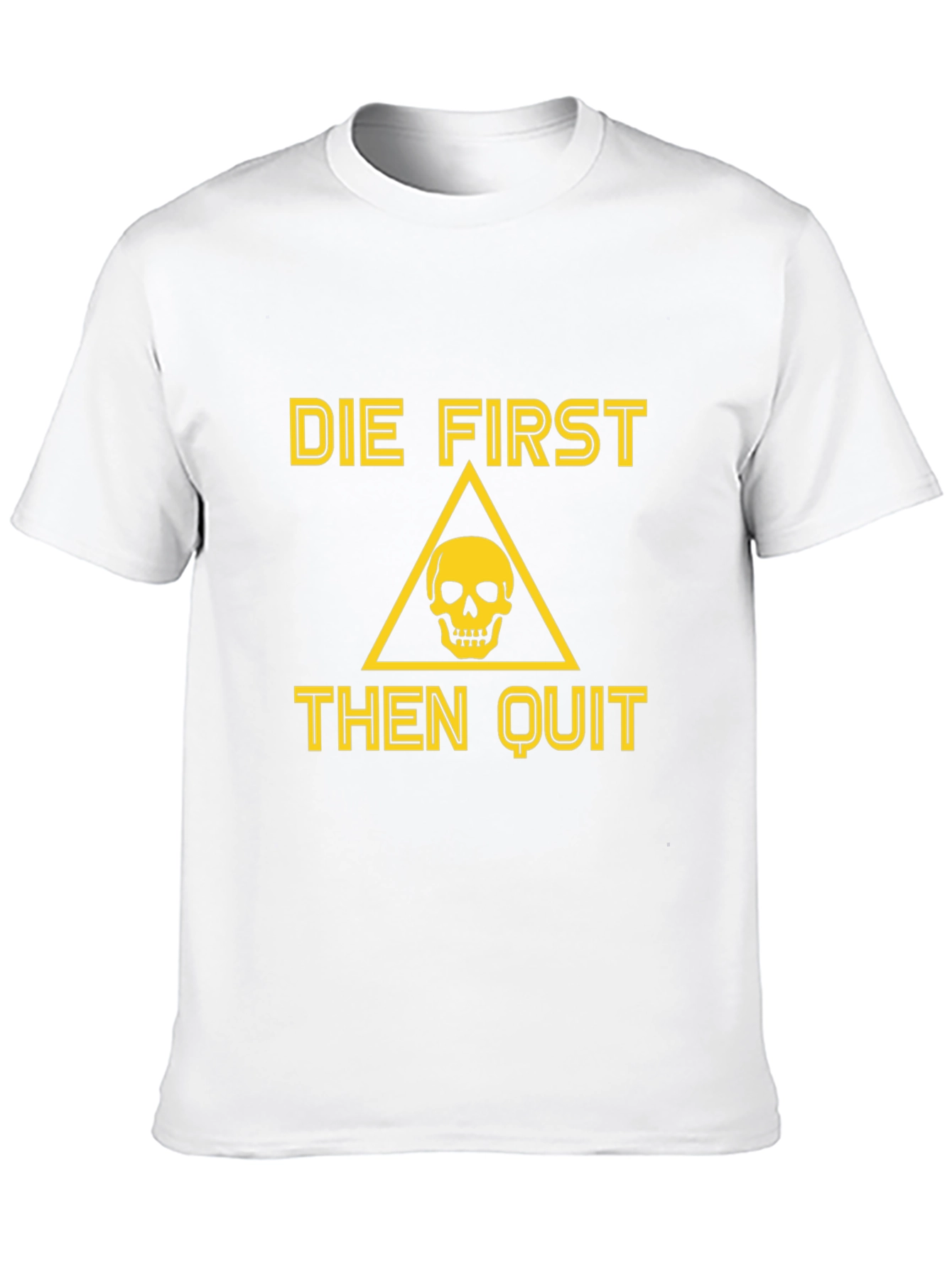 Die First Then Quit Graphic Tee