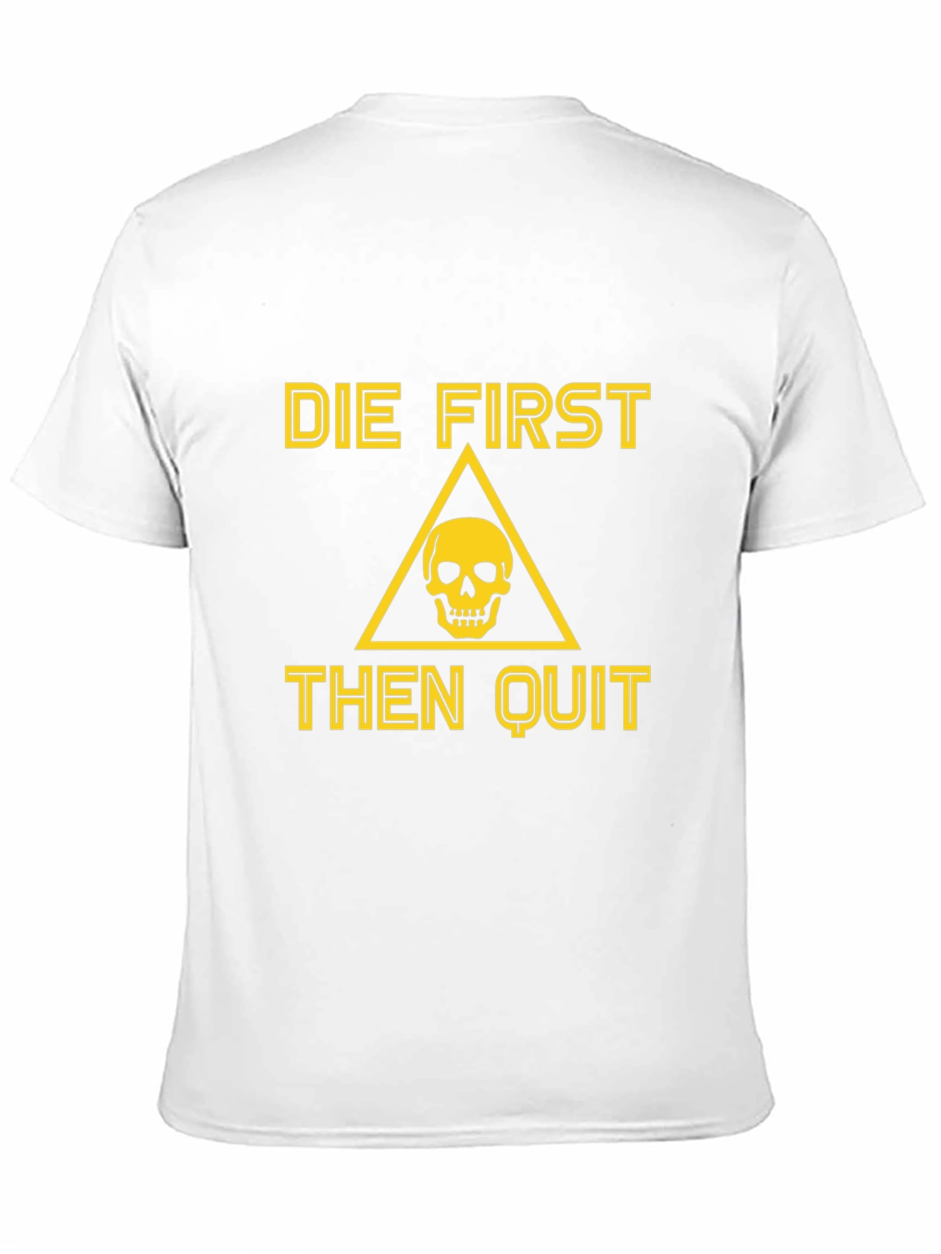 Die First Then Quit Graphic Tee