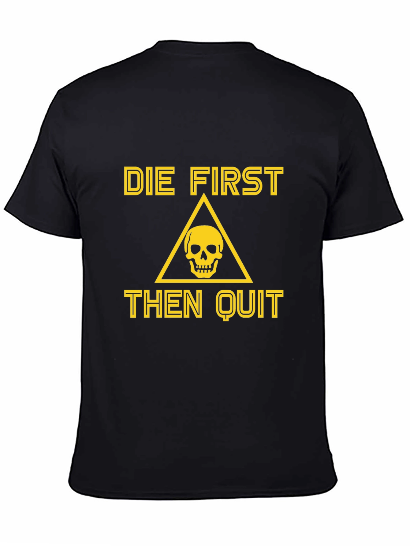 Die First Then Quit Graphic Tee