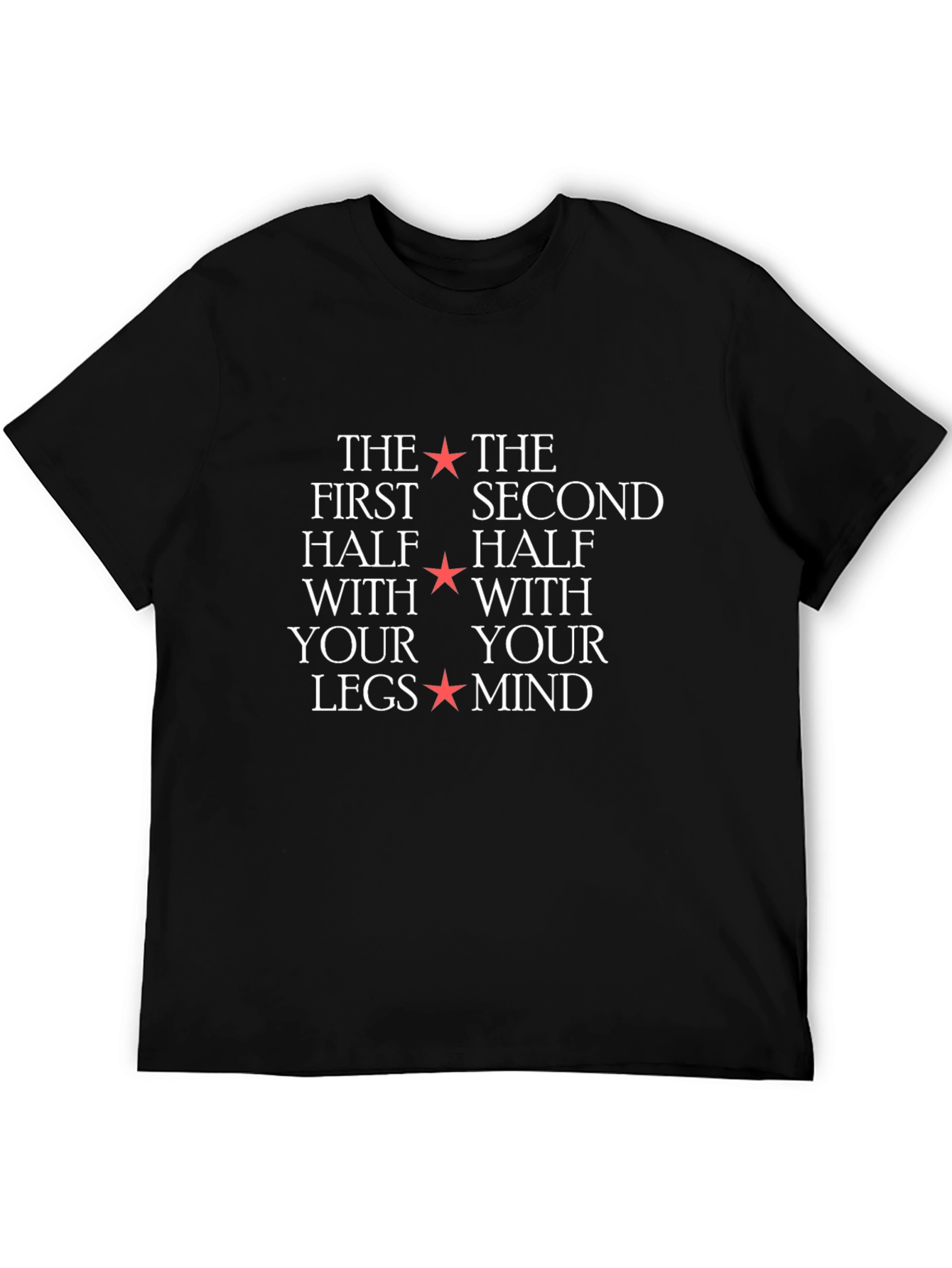The First Half With Your Legs T-Shirt