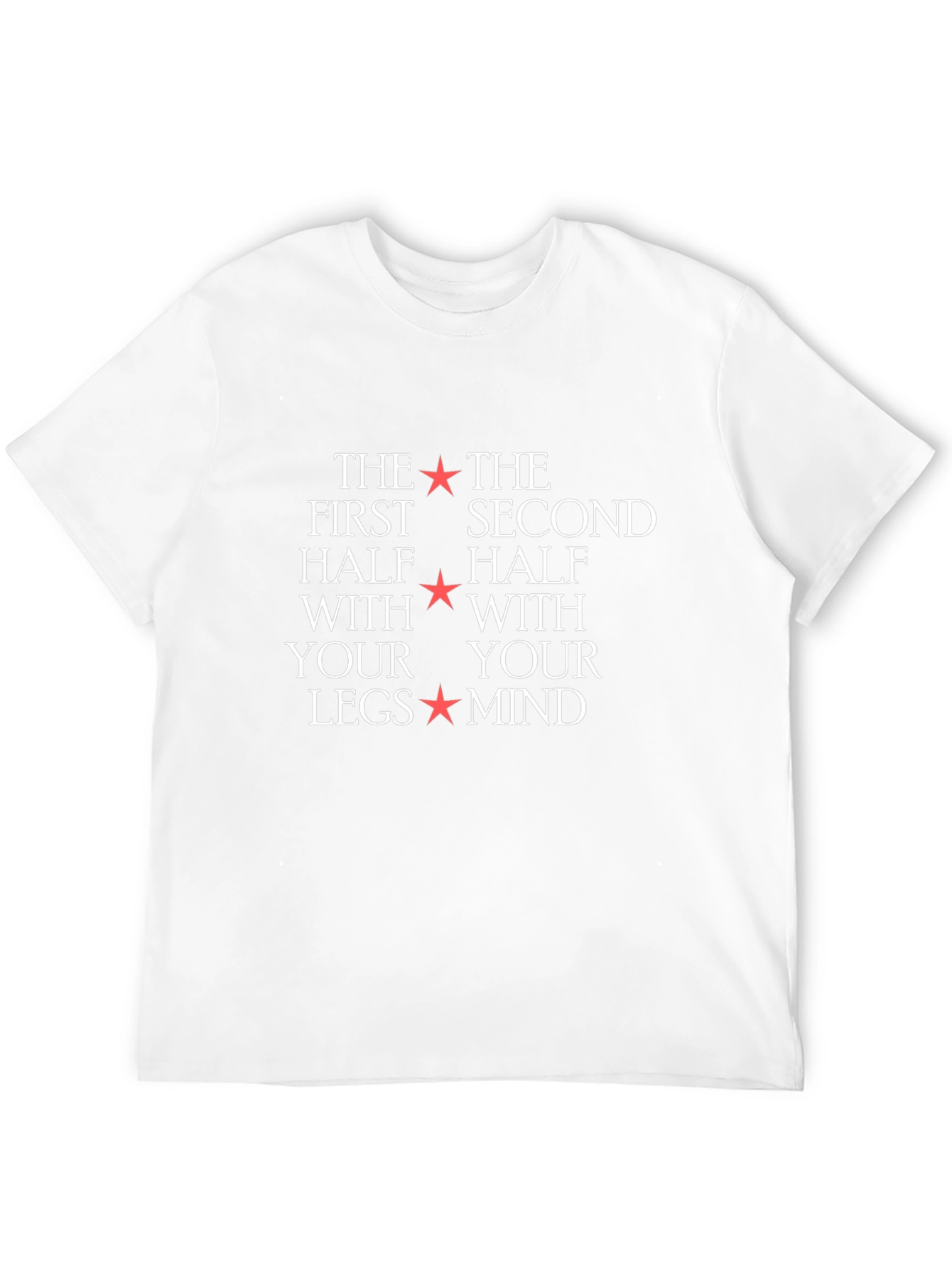 The First Half With Your Legs T-Shirt