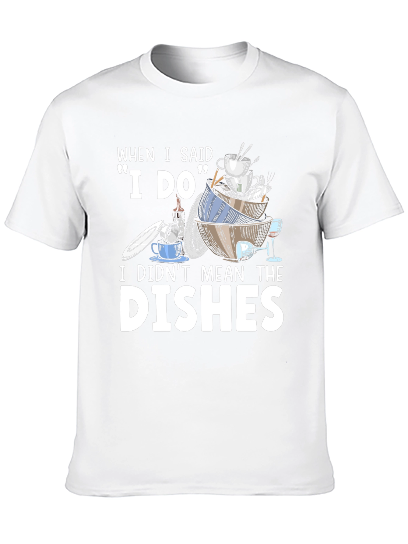 Funny I Do Dishes Graphic T-Shirt
