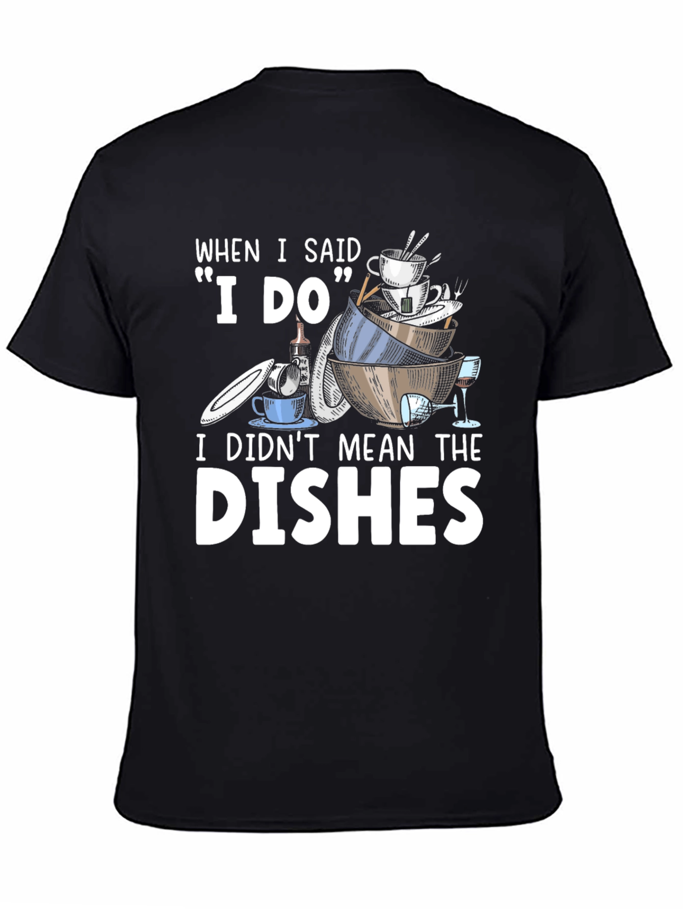 Funny I Do Dishes Graphic T-Shirt