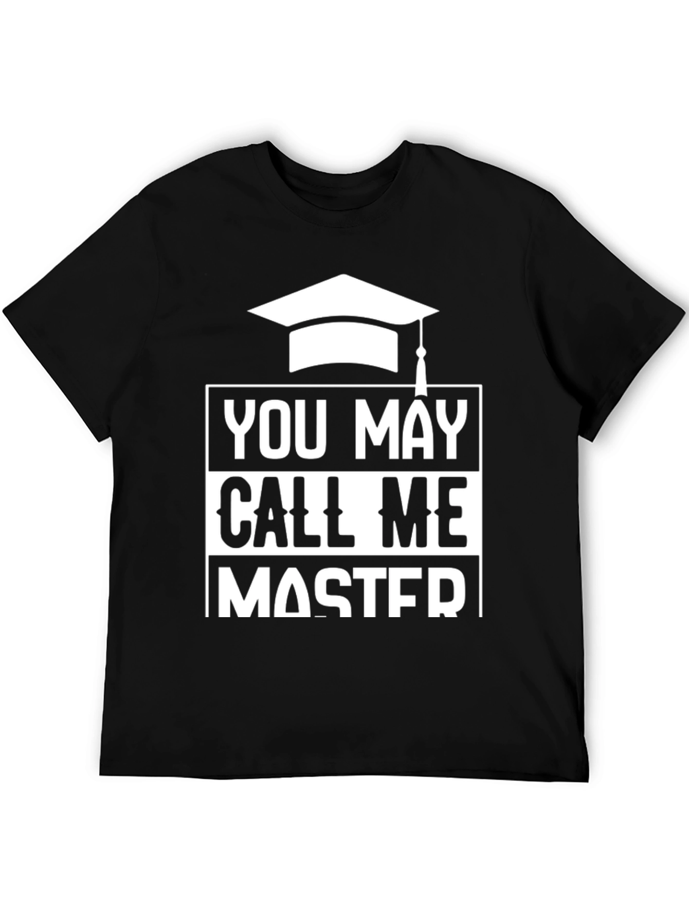You May Call Me Master Graduation T-Shirt