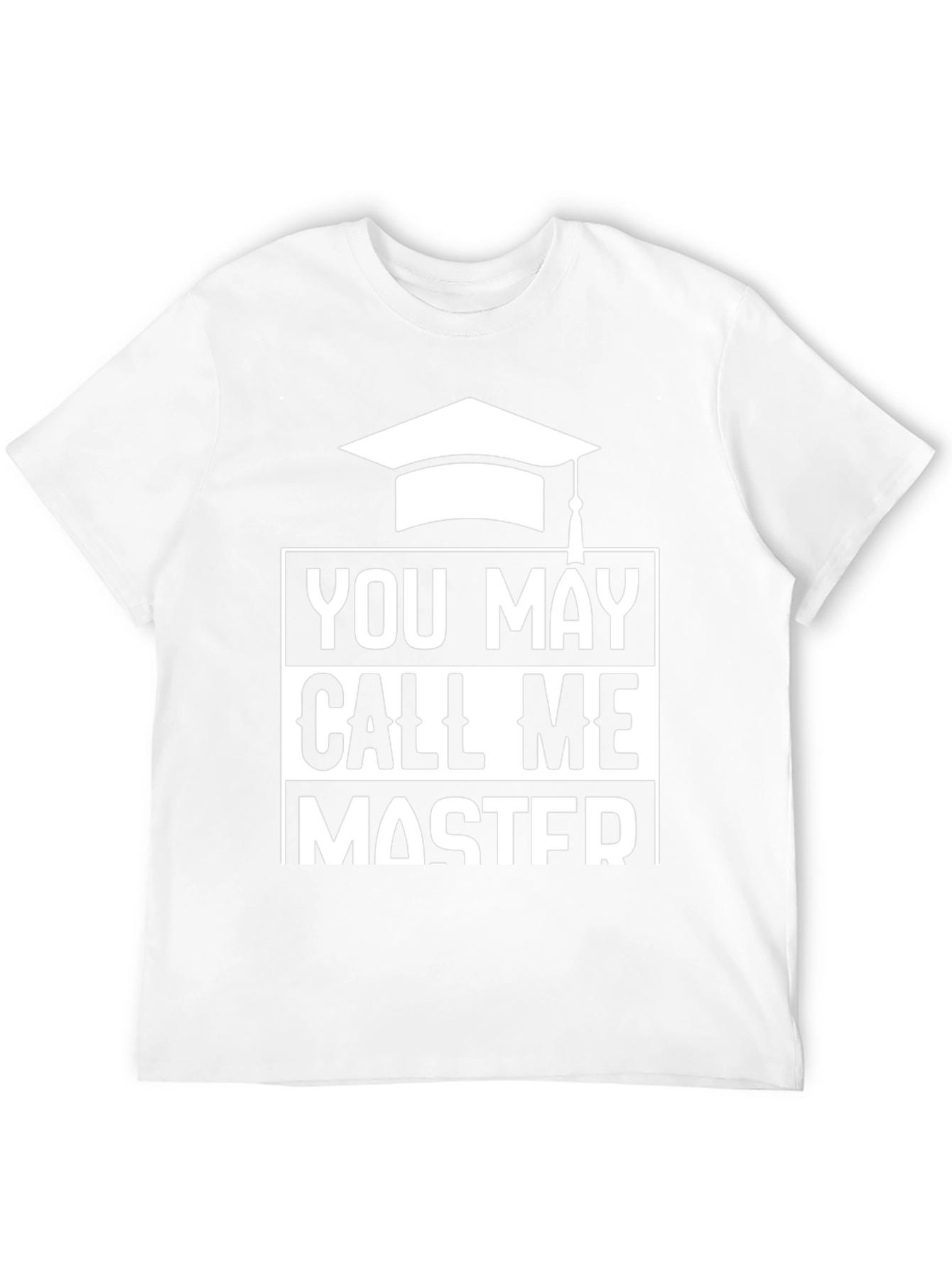 You May Call Me Master Graduation T-Shirt